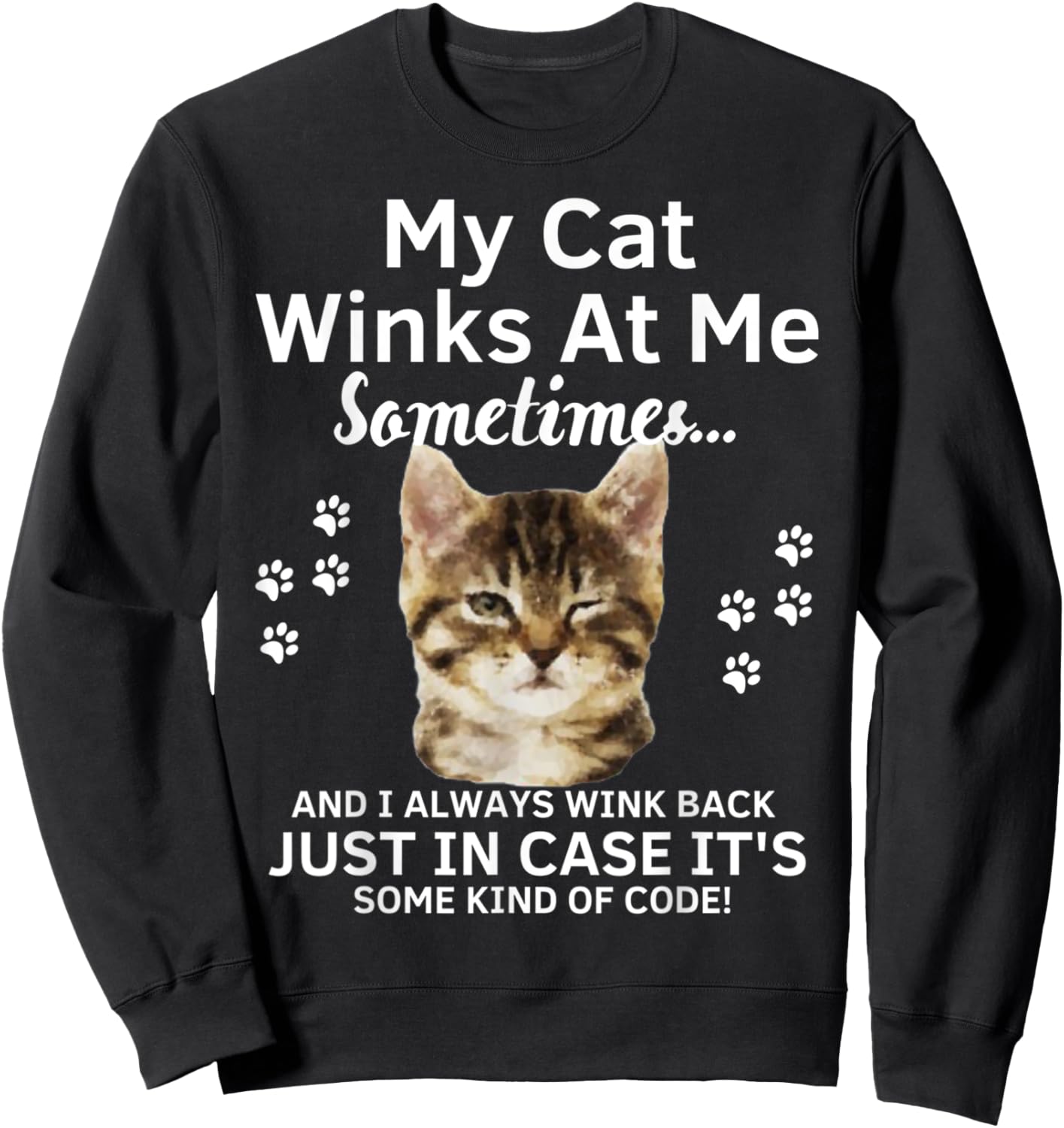 My Cat Winks At Me Sometimes Funny Kitty Kitten Sweatshirt - Sweatshirt | Black