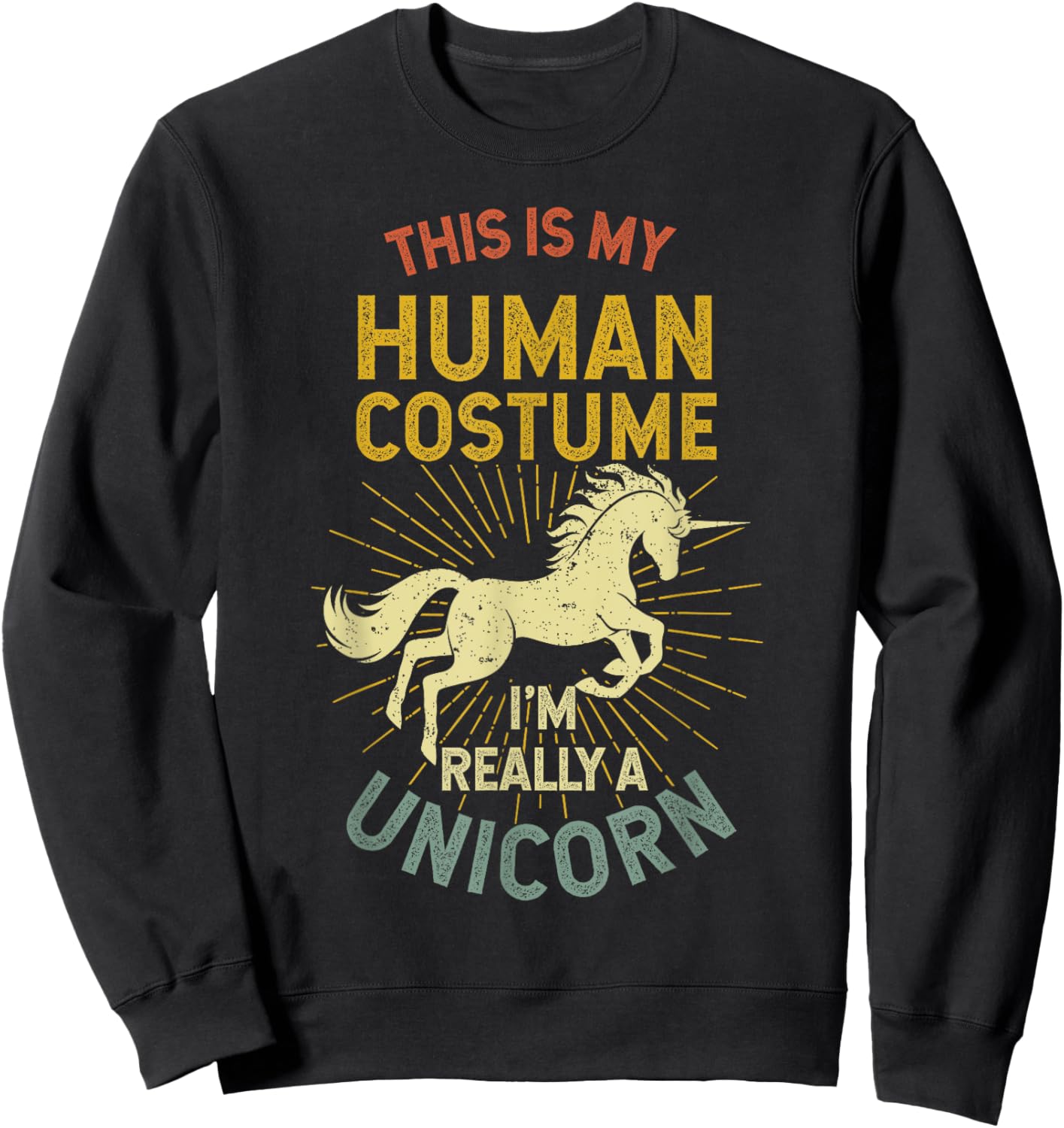 This Is My Human Costume I'm Really A Unicorn Sweatshirt - Sweatshirt | Black