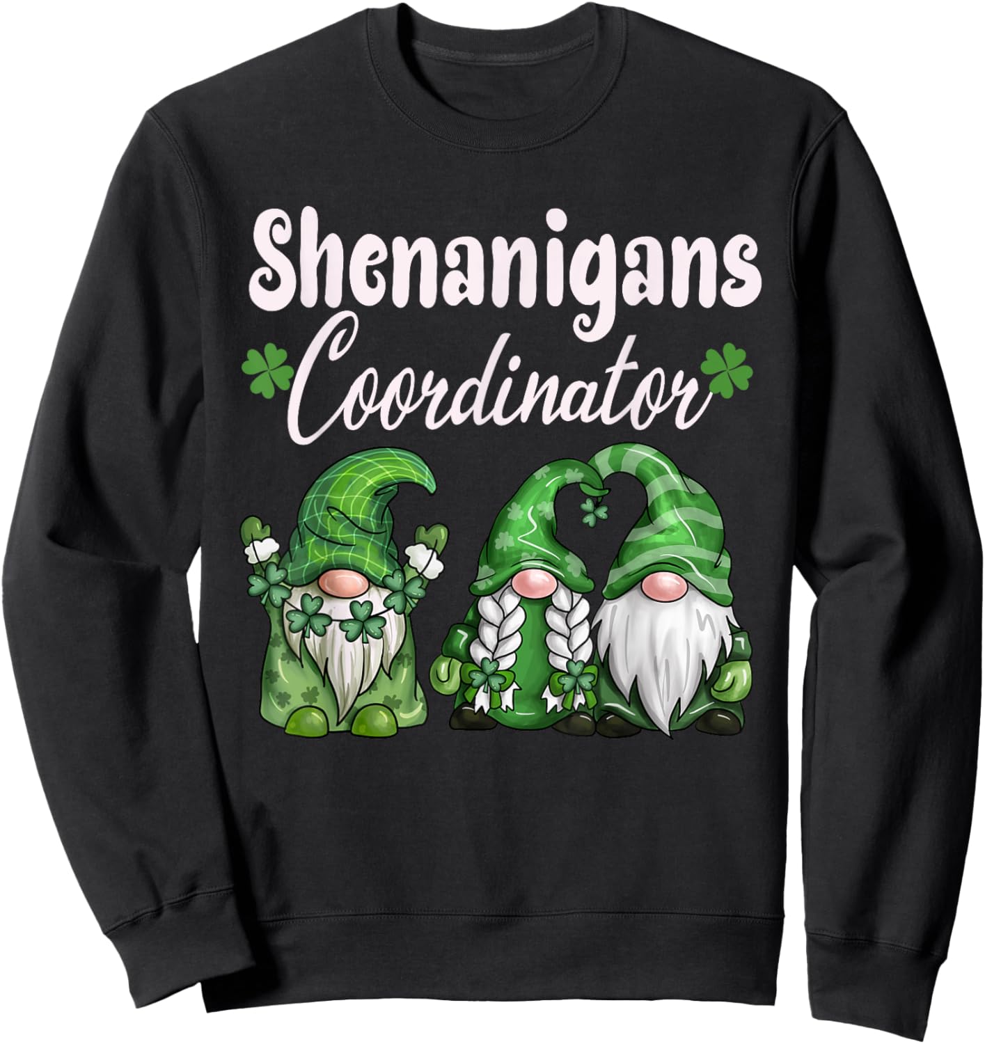 Shenanigans Coordinator St Patricks Day Gnomes Green Proud Sweatshirt - Sweatshirt | Black