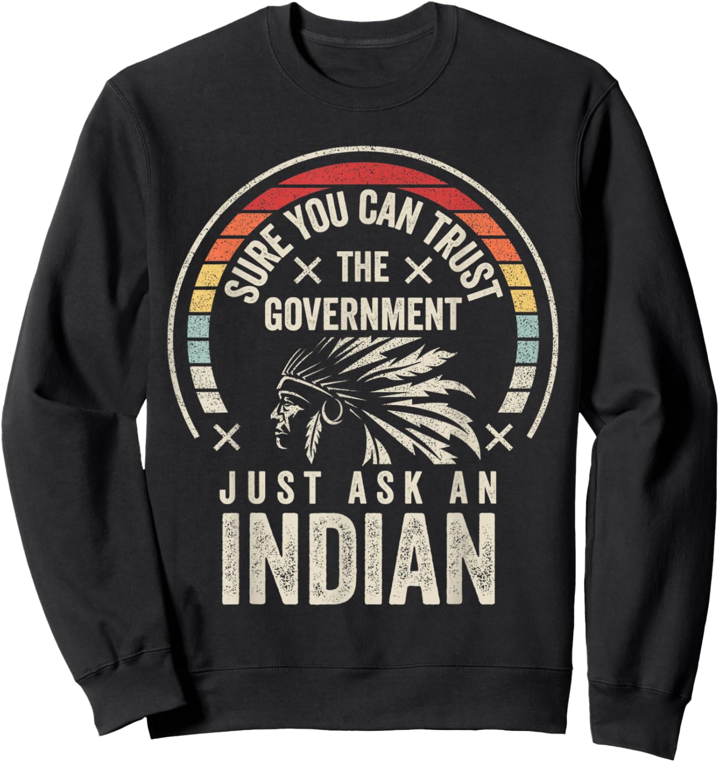 Retro Vintage Native American Trust Government Sweatshirt - Sweatshirt | Black