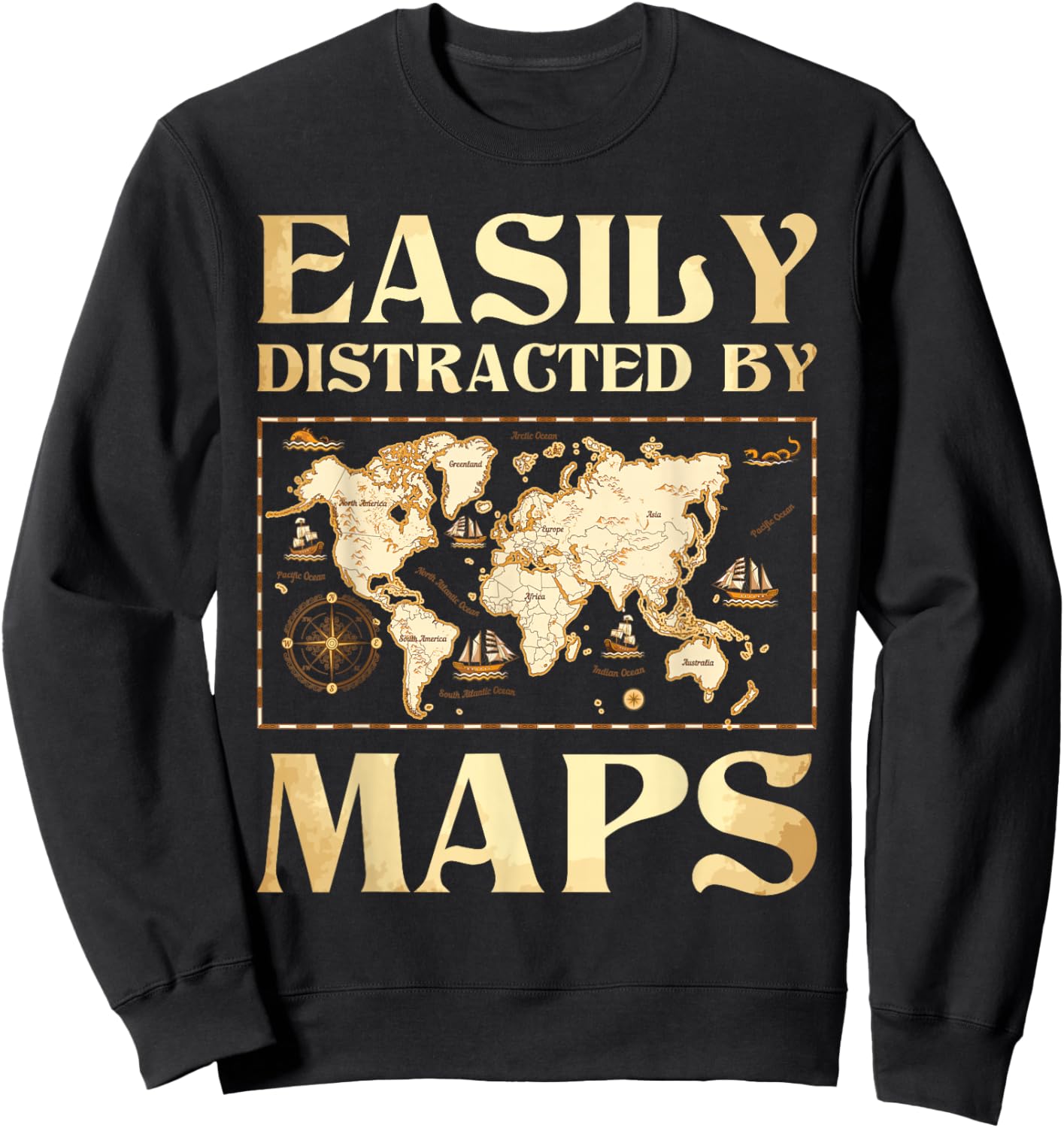 Easily Distracted By Maps - Cartography Geographer Map Lover Sweatshirt - Sweatshirt | Black