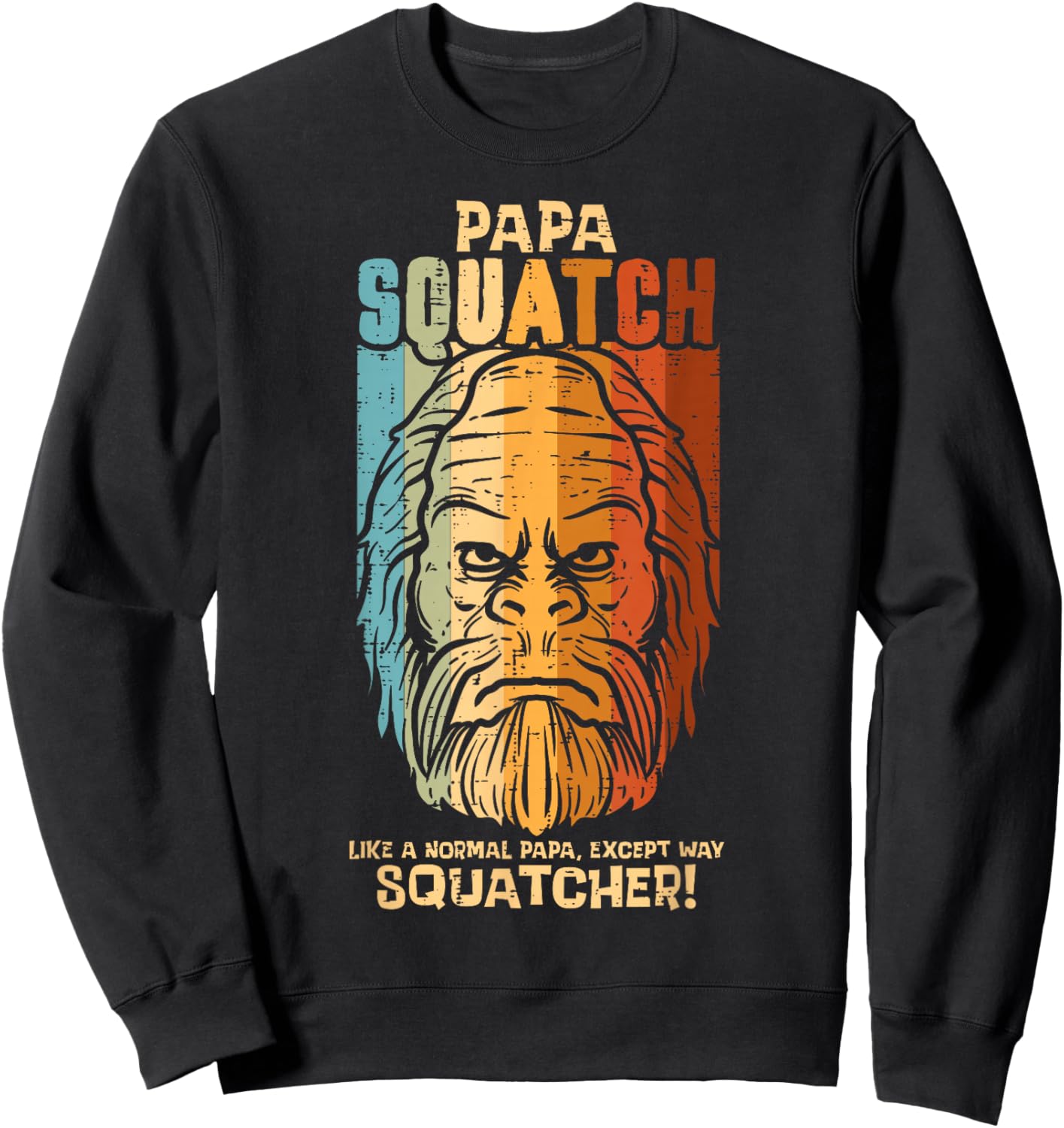 Papa Squatch Normal Except Squatcher Fathers Day Bigfoot Dad Sweatshirt - Sweatshirt | Black
