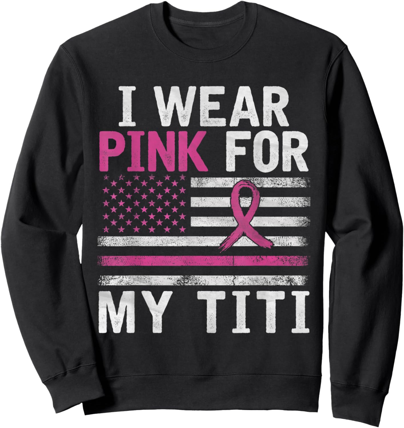 Breast Cancer Awareness Month Cute I Wear Pink For My Titi Sweatshirt - Sweatshirt | Black