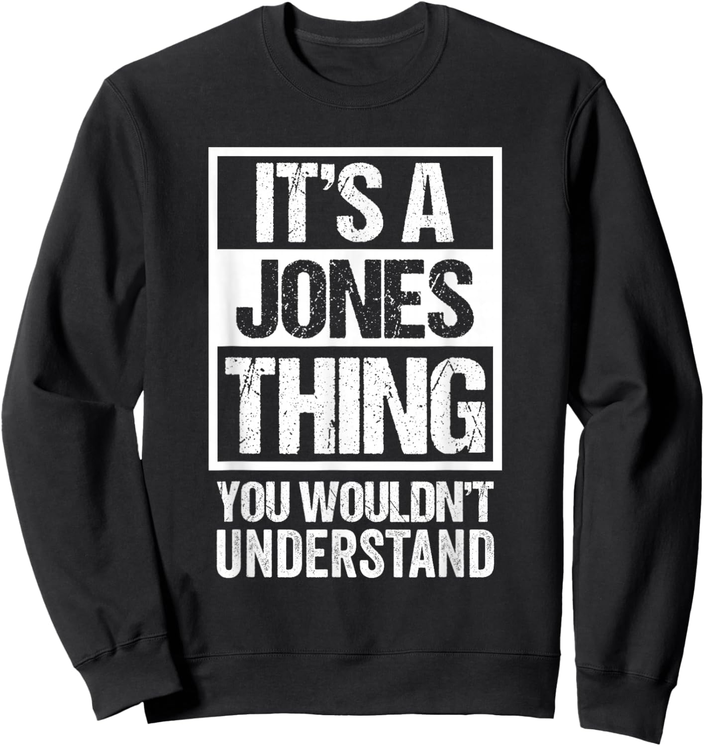 It's A Jones Thing You Wouldn't Understand Family Name Sweatshirt - Sweatshirt | Black