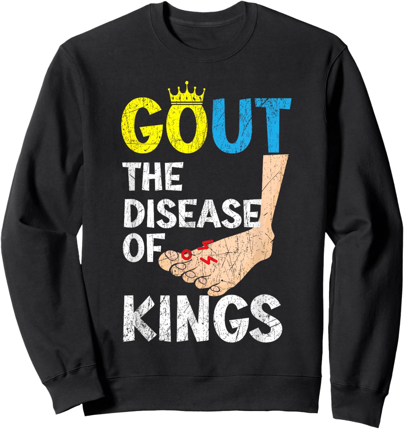 Gout The Disease Of Kings Podagra Gout Awareness Arthritis Sweatshirt - Sweatshirt | Black