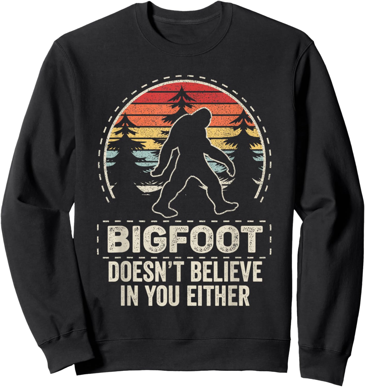Vintage Retro Bigfoot Doesn't Believe In You Either Sweatshirt - Sweatshirt | Black