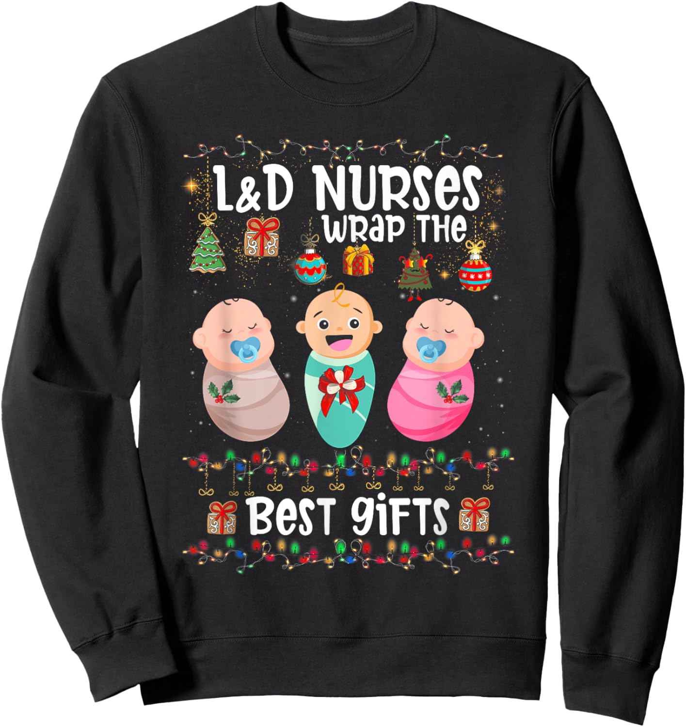 L&D Labor And Delivery Nurses Wrap The Best Christmas Sweatshirt - Sweatshirt | Black