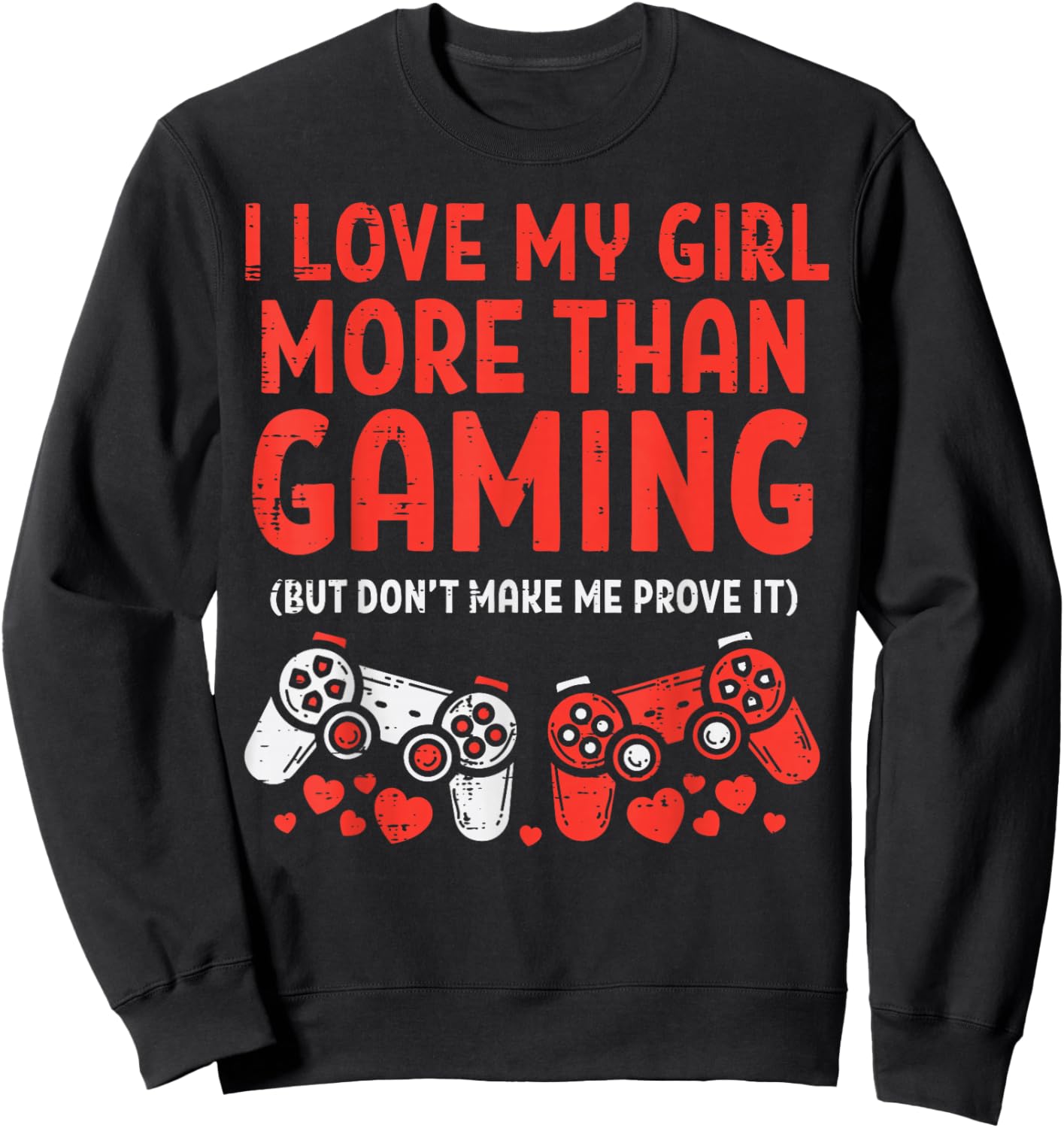 Love My Girl Gaming Men Valentines Day Gamer Boyfriend Him Sweatshirt - Sweatshirt | Black