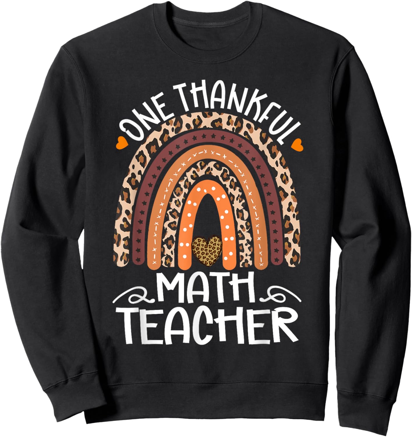 One Thankful Math Teacher Leopard Rainbow Thanksgiving Sweatshirt - Sweatshirt | Black