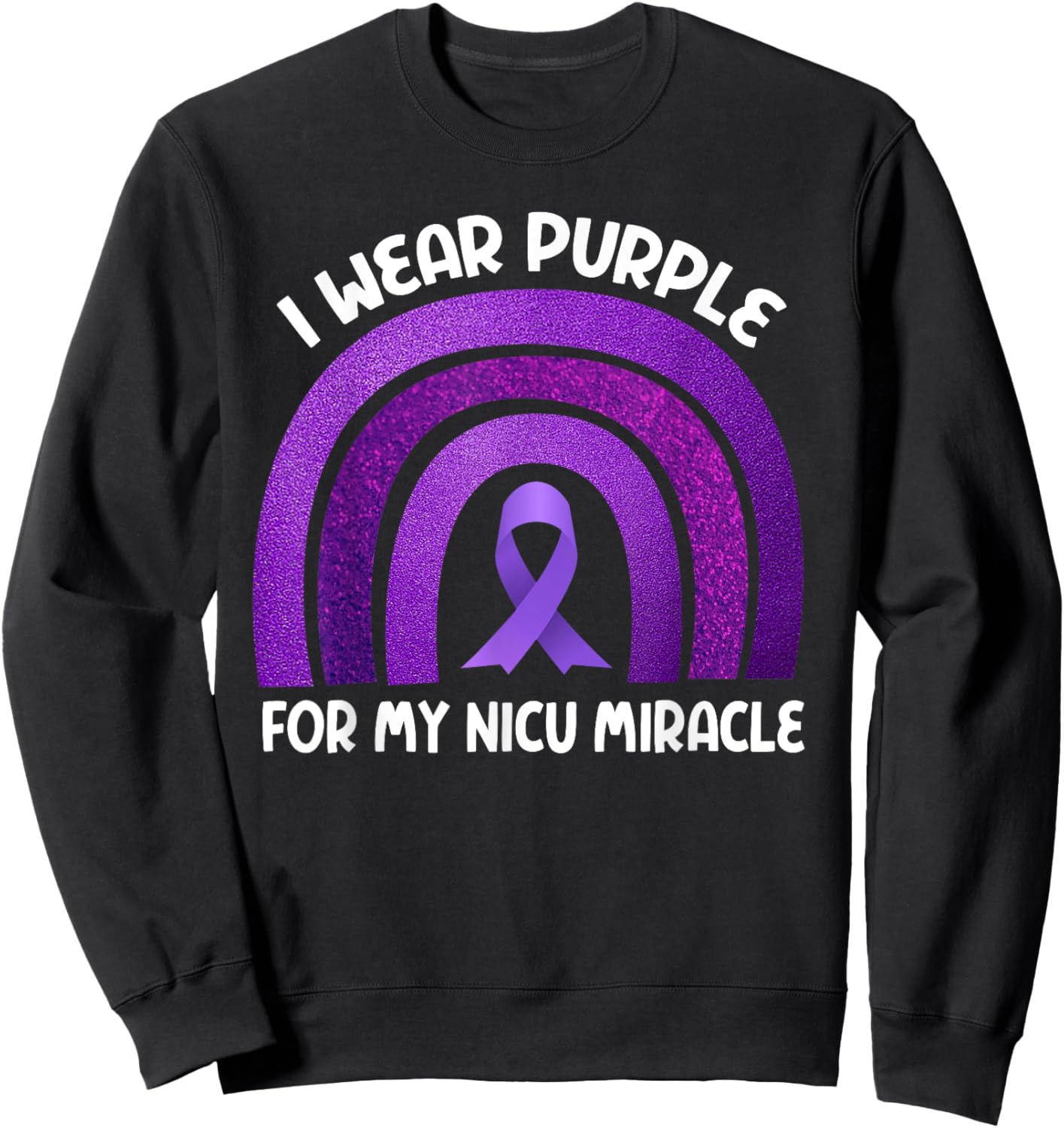 Prematurity Awareness I Wear Purple Nicu Dad Preemie Mom Sweatshirt - Sweatshirt | Black