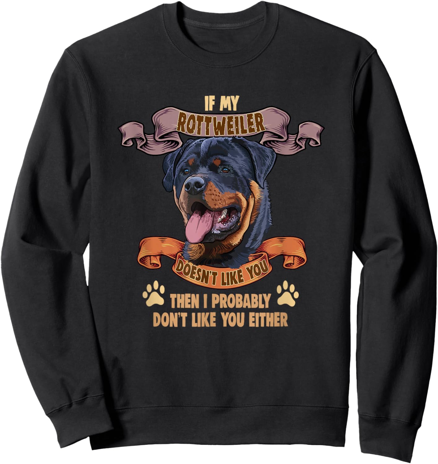 Rottweiler Dog Holder Saying for Dog Lovers Rottweiler Sweatshirt - Sweatshirt | Black