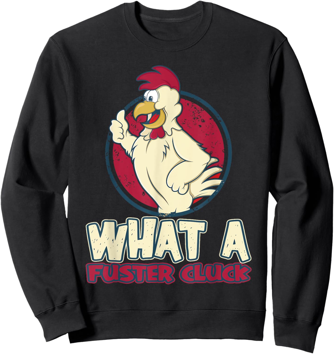 Chicken Farmer What a Fuster Cluck Sweatshirt - Sweatshirt | Black