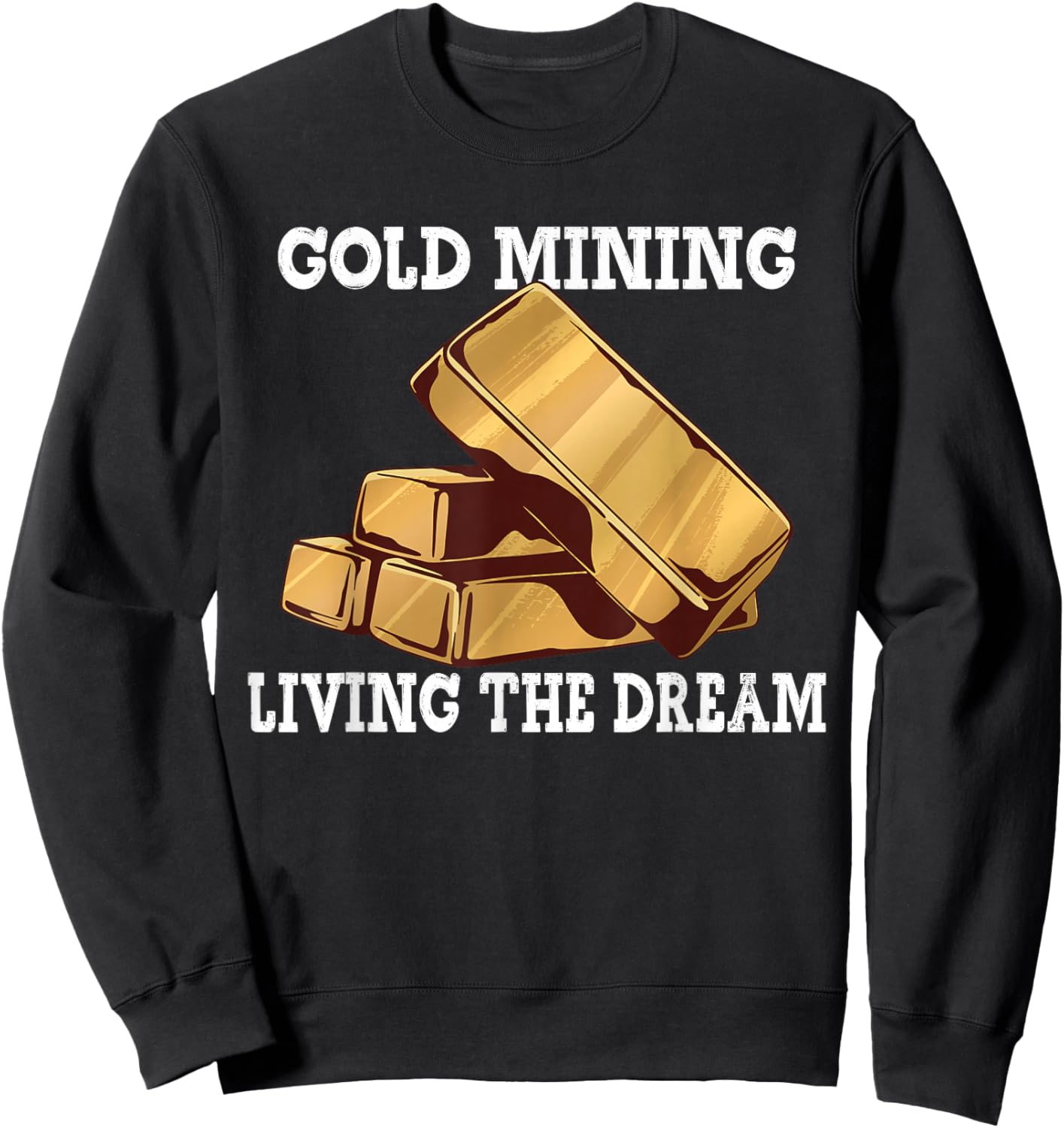 Gold Digging Gold Mining Gold Panning Gold Mine Sweatshirt - Sweatshirt | Black