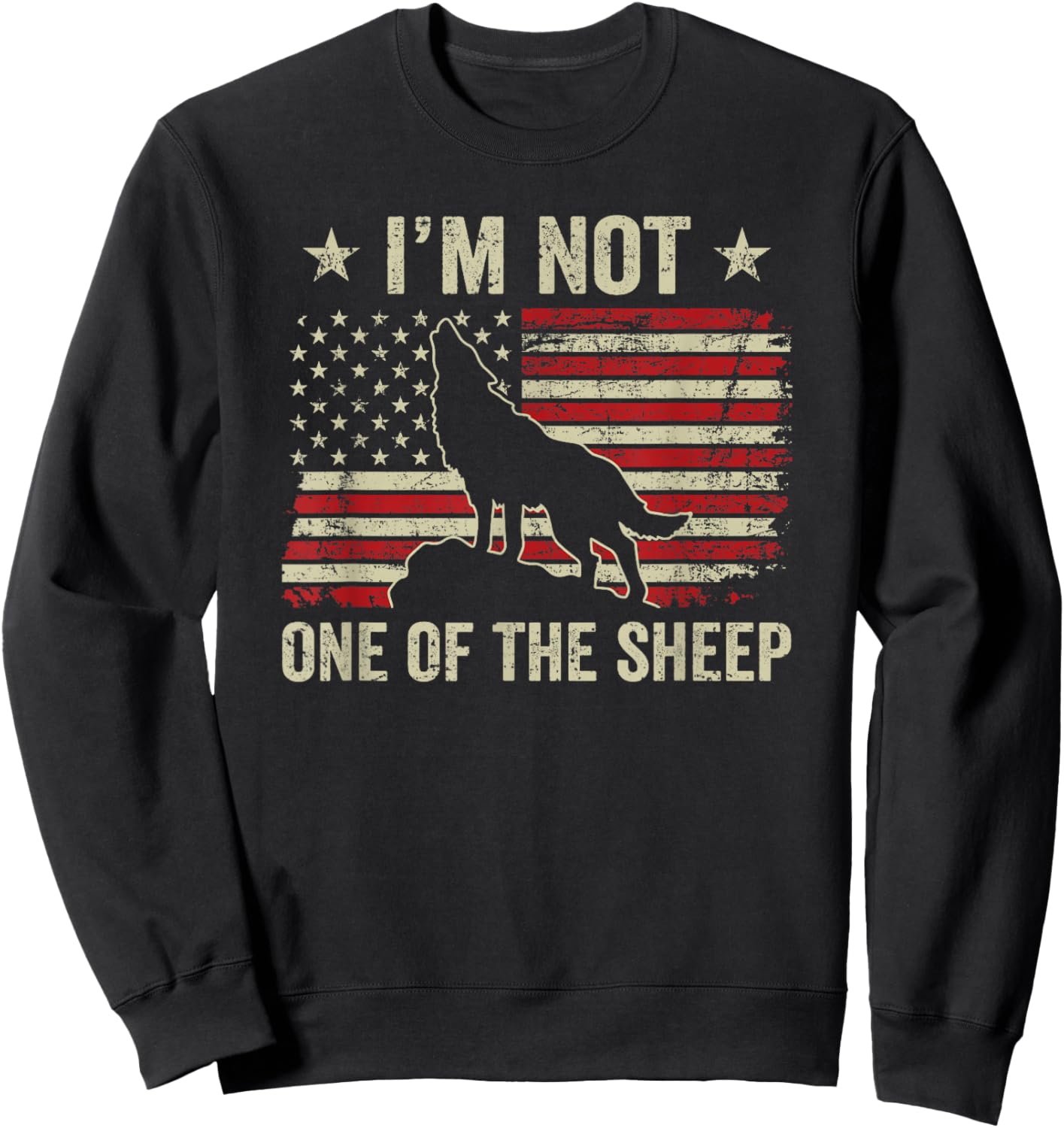 I'm Not One Of The Sheep - Patriotic Wolves Not Sheep Wolf Sweatshirt - Sweatshirt | Black