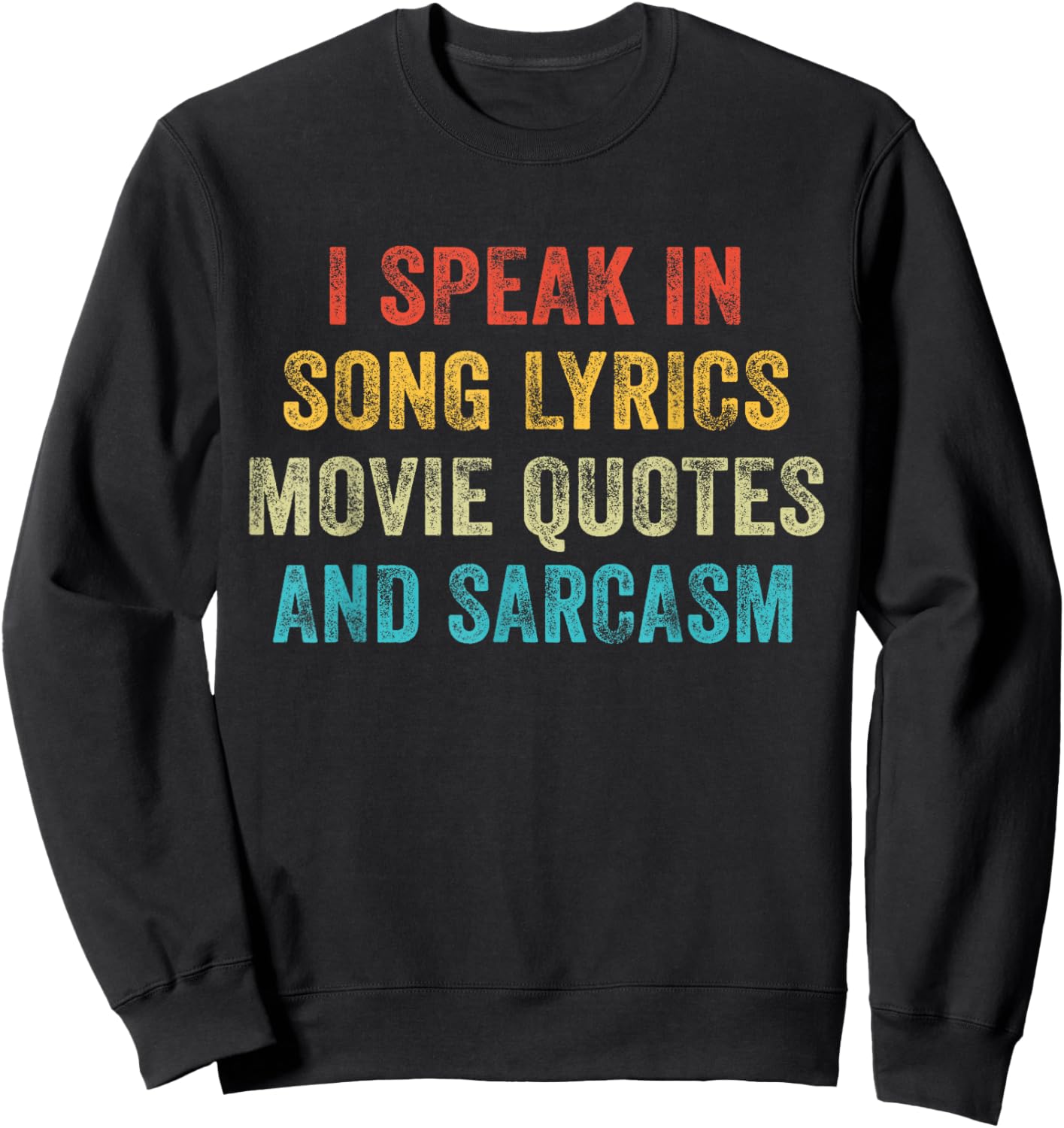 I Speak in Movie Quotes Song Lyrics and Sarcasm Vintage Sweatshirt - Sweatshirt | Black