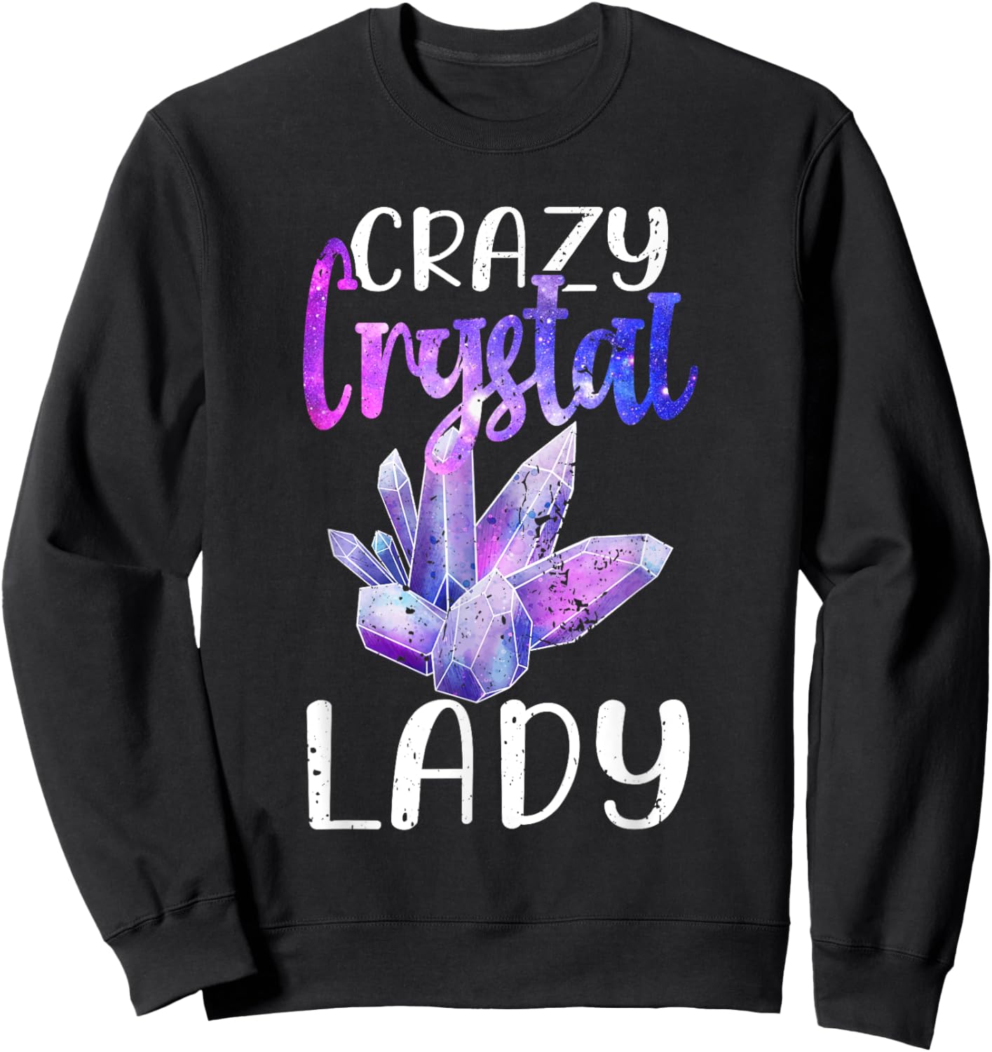 Funny Mineral Collecting Crazy Crystal Lady Gemstone Digging Sweatshirt - Sweatshirt | Black