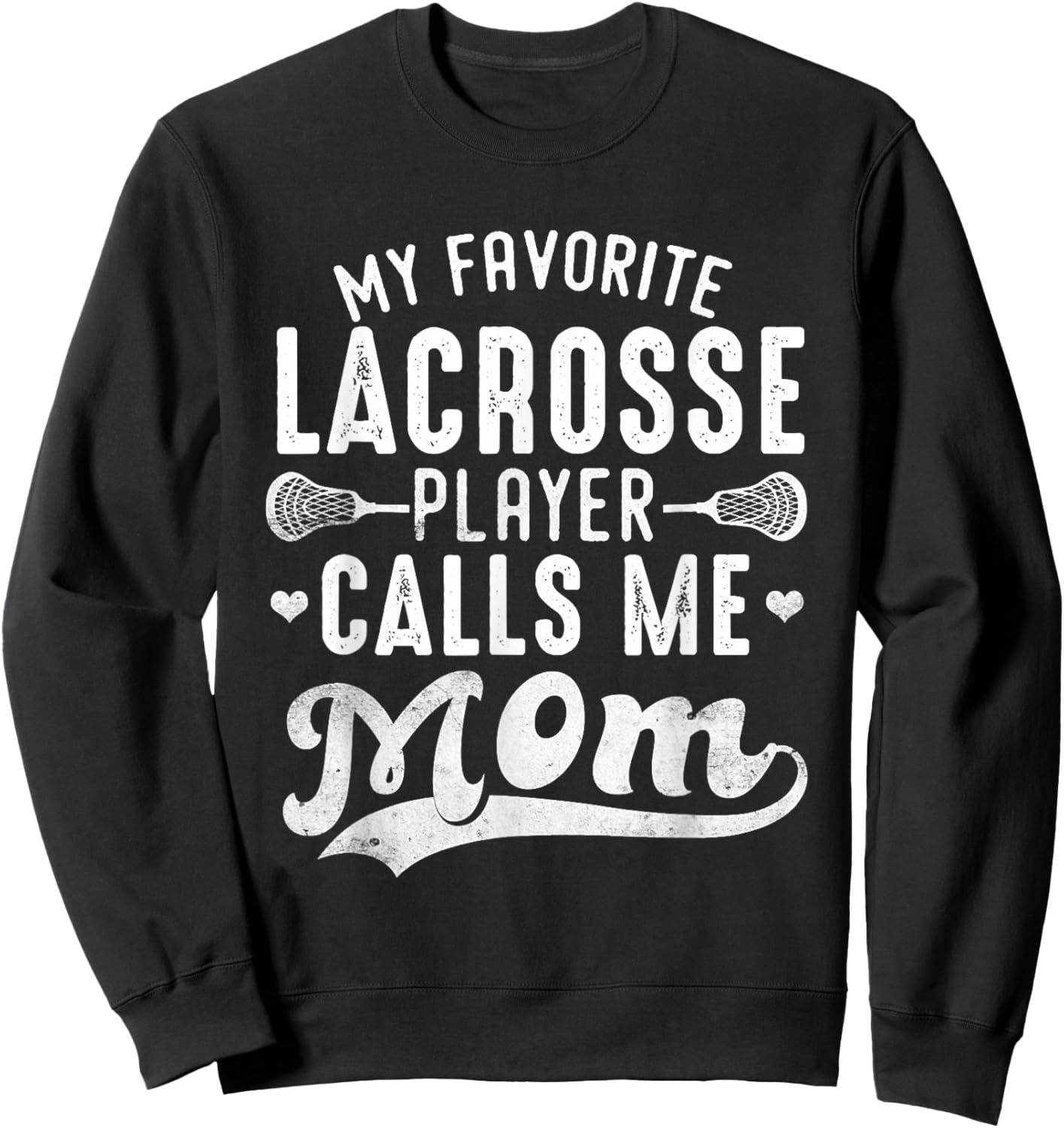 My Favorite Lacrosse Player Calls Me Mom Mother's Day Sweatshirt - Sweatshirt | Black