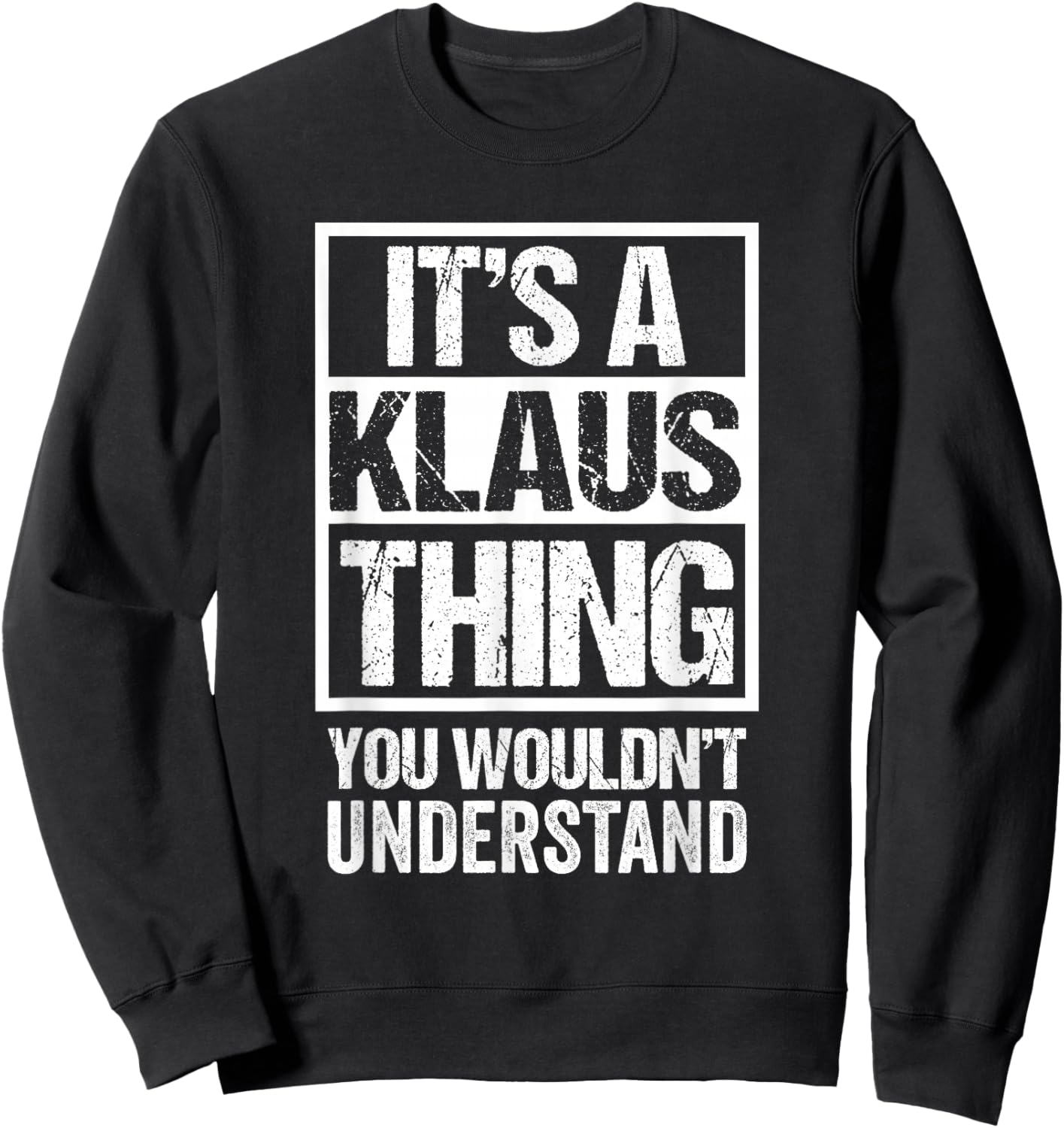 It's A Klaus Thing You Wouldn't Understand First Name Sweatshirt - Sweatshirt | Black