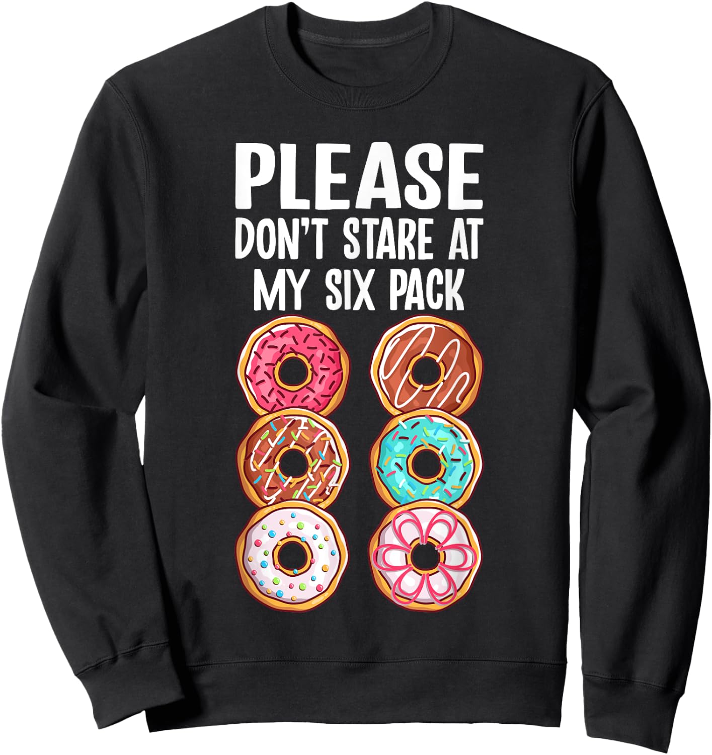 Please Dont Stare At My Six Pack Donuts Funny Workout Gym Sweatshirt - Sweatshirt | Black