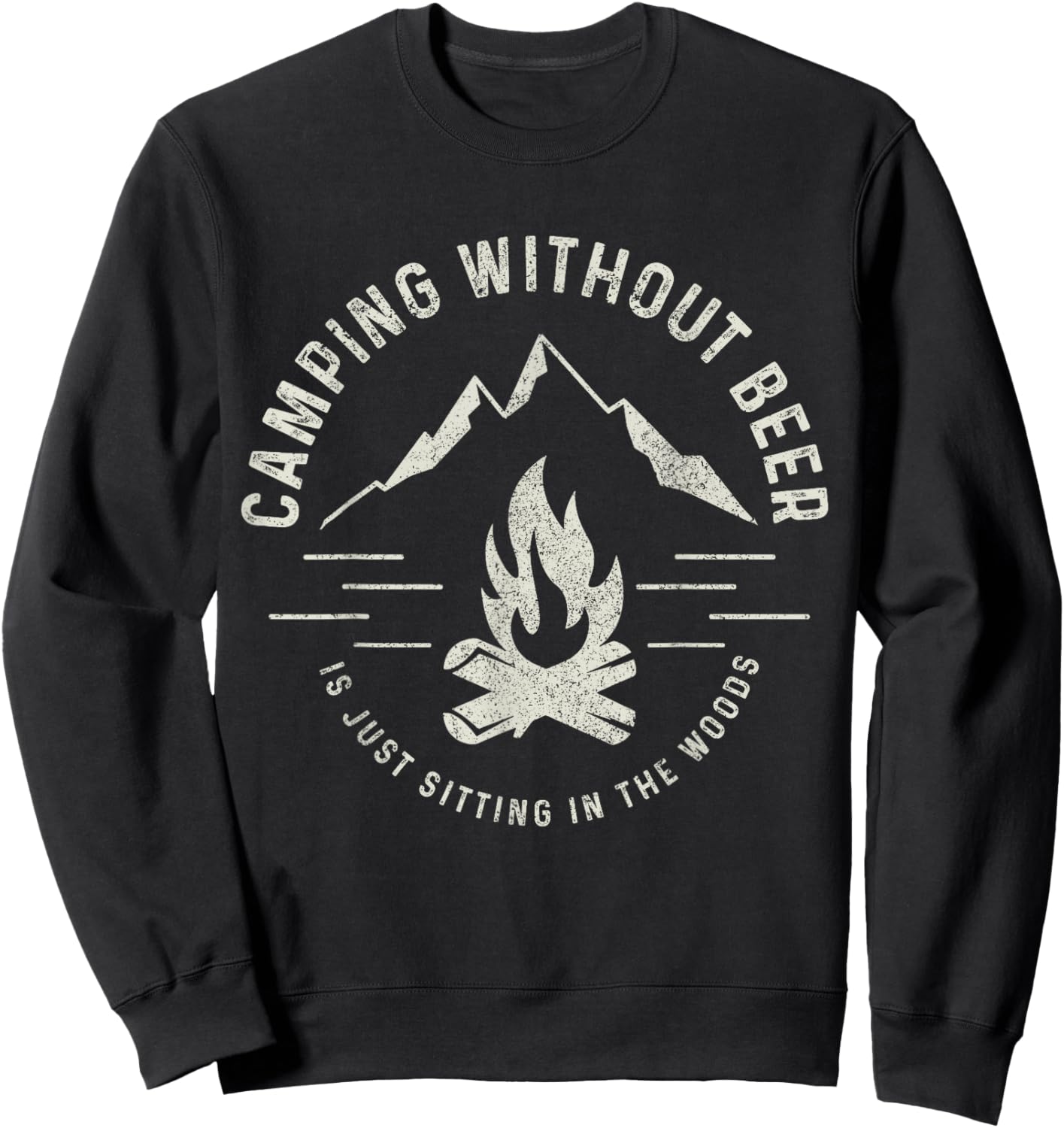 Camping Without Beer Is Just Sitting In The Woods Camper Sweatshirt - Sweatshirt | Black