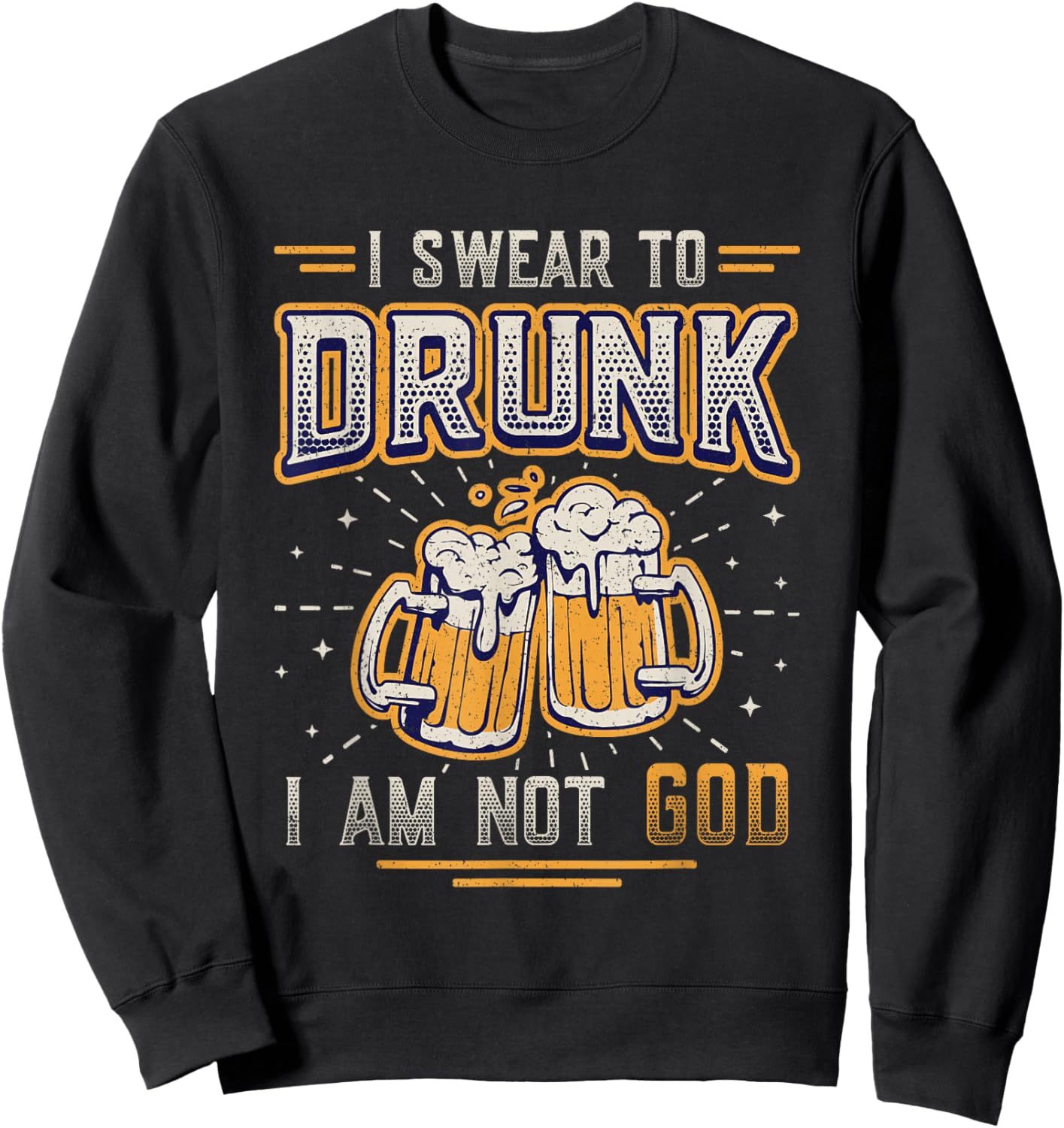 I Swear To Drunk I´m Not God Funny Beer Drinking Sweatshirt - Sweatshirt | Black