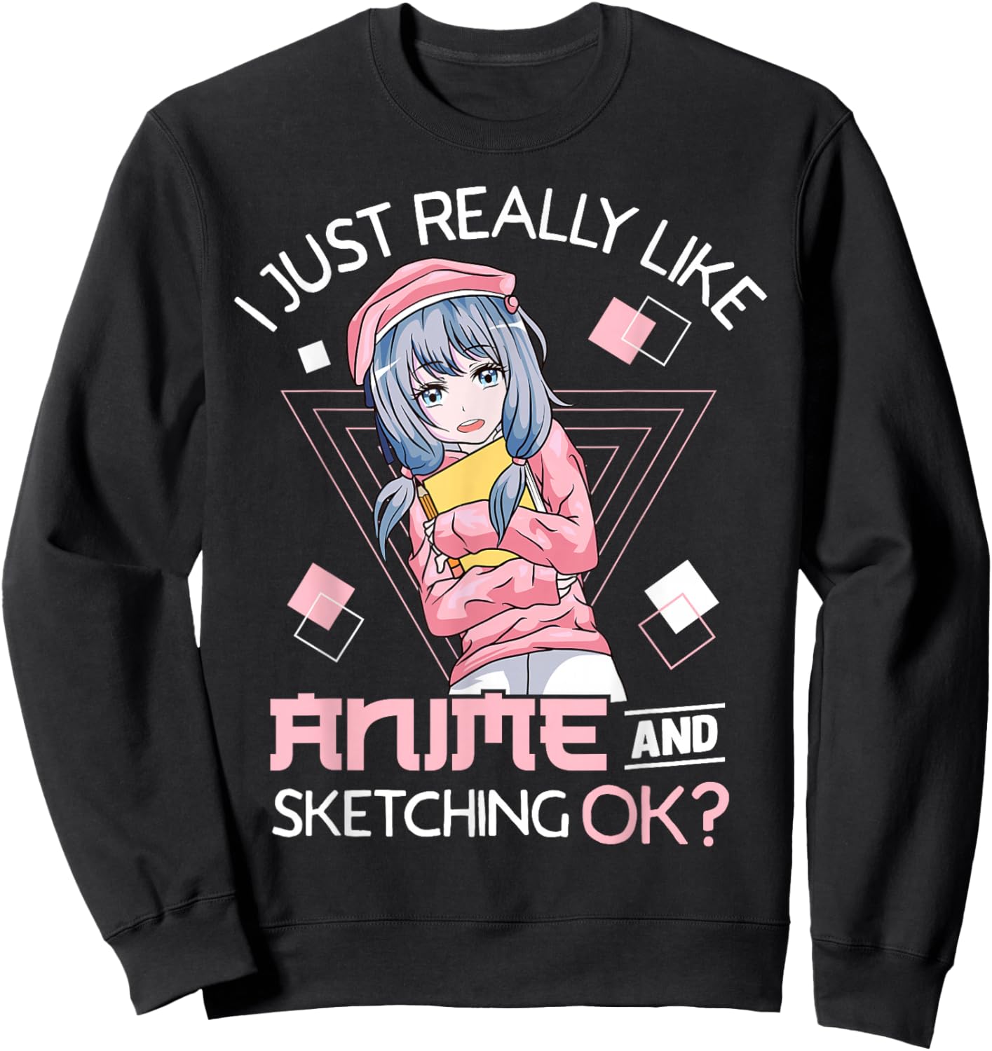 I Just Really Like Anime and Sketching Ok? Sweatshirt - Sweatshirt | Black