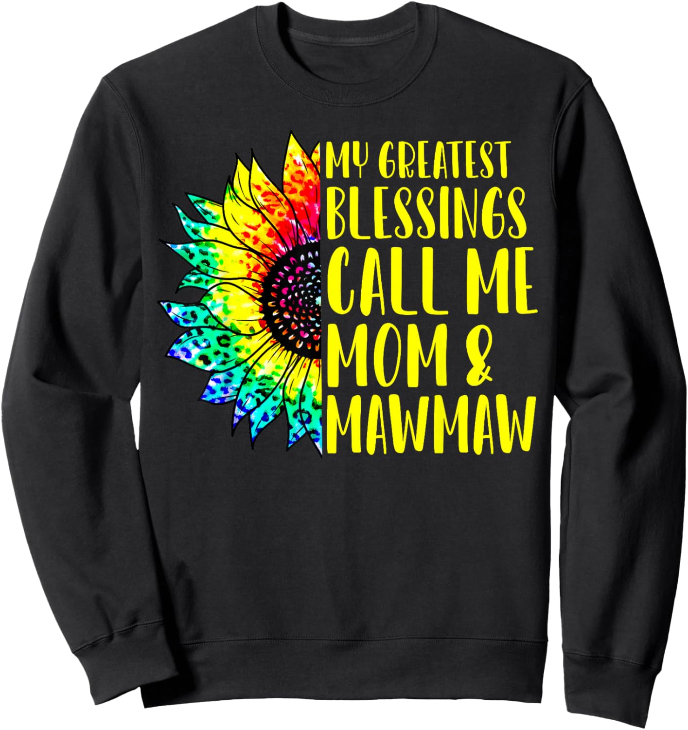 My Greatest Blessings Call Me Mom Mawmaw Sunflower Tie Dye Sweatshirt - Sweatshirt | Black