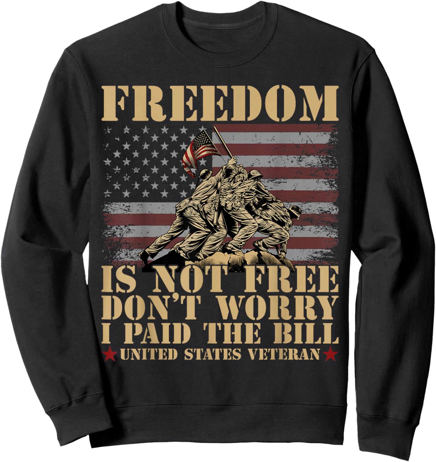 Freedom Is Not Free Dont Worry I Paid The Bill USA Veteran Sweatshirt - Sweatshirt | Black
