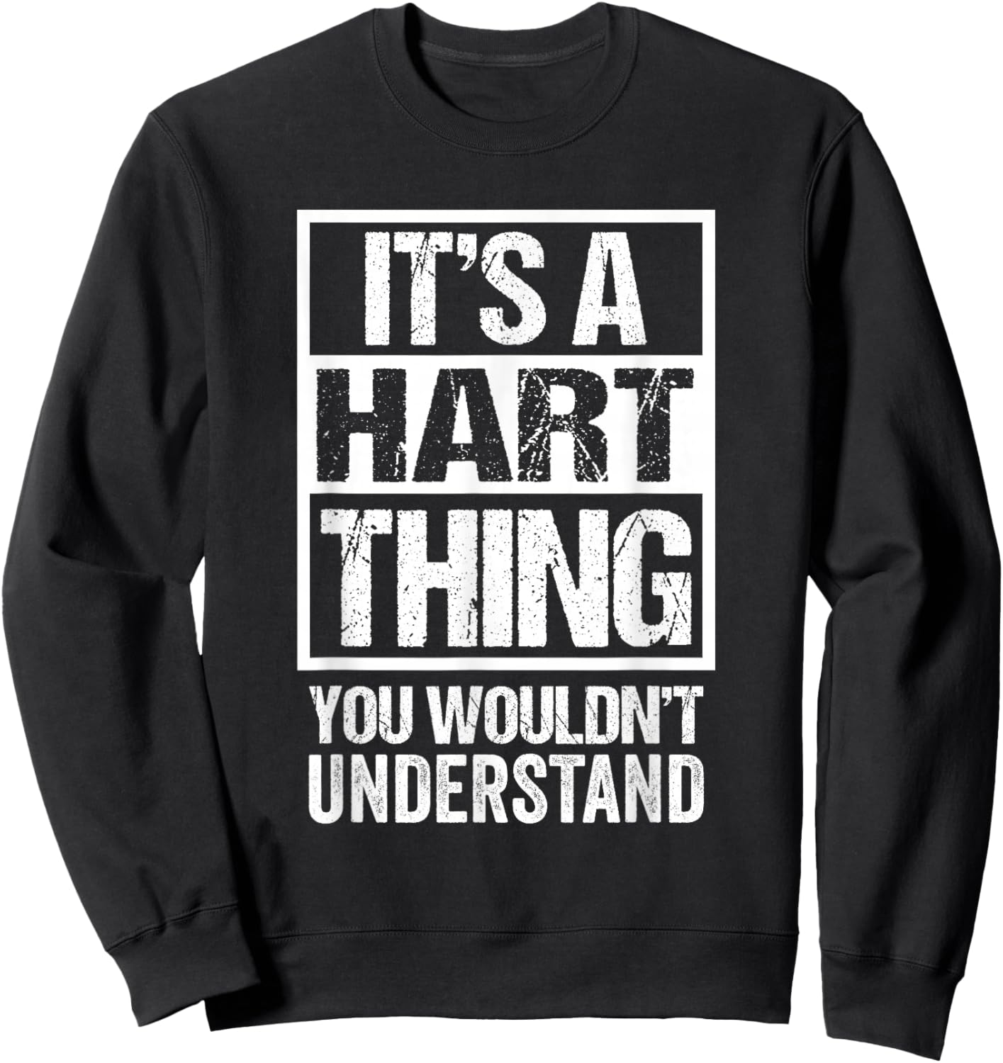 It's A Hart Thing You Wouldn't Understand Surname Last Name Sweatshirt - Sweatshirt | Black