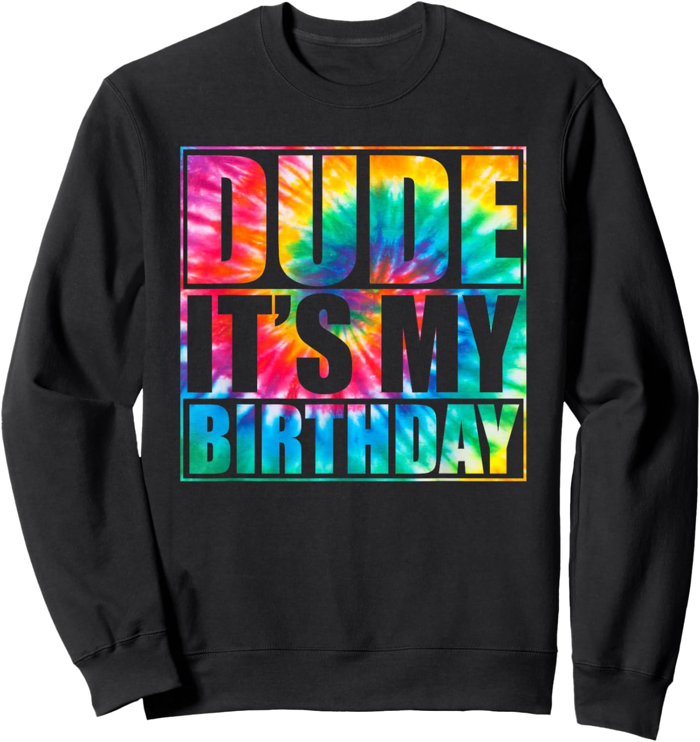 Tie Dye Dude its my birthday Matching family B-day party Boy Sweatshirt - Sweatshirt | Black