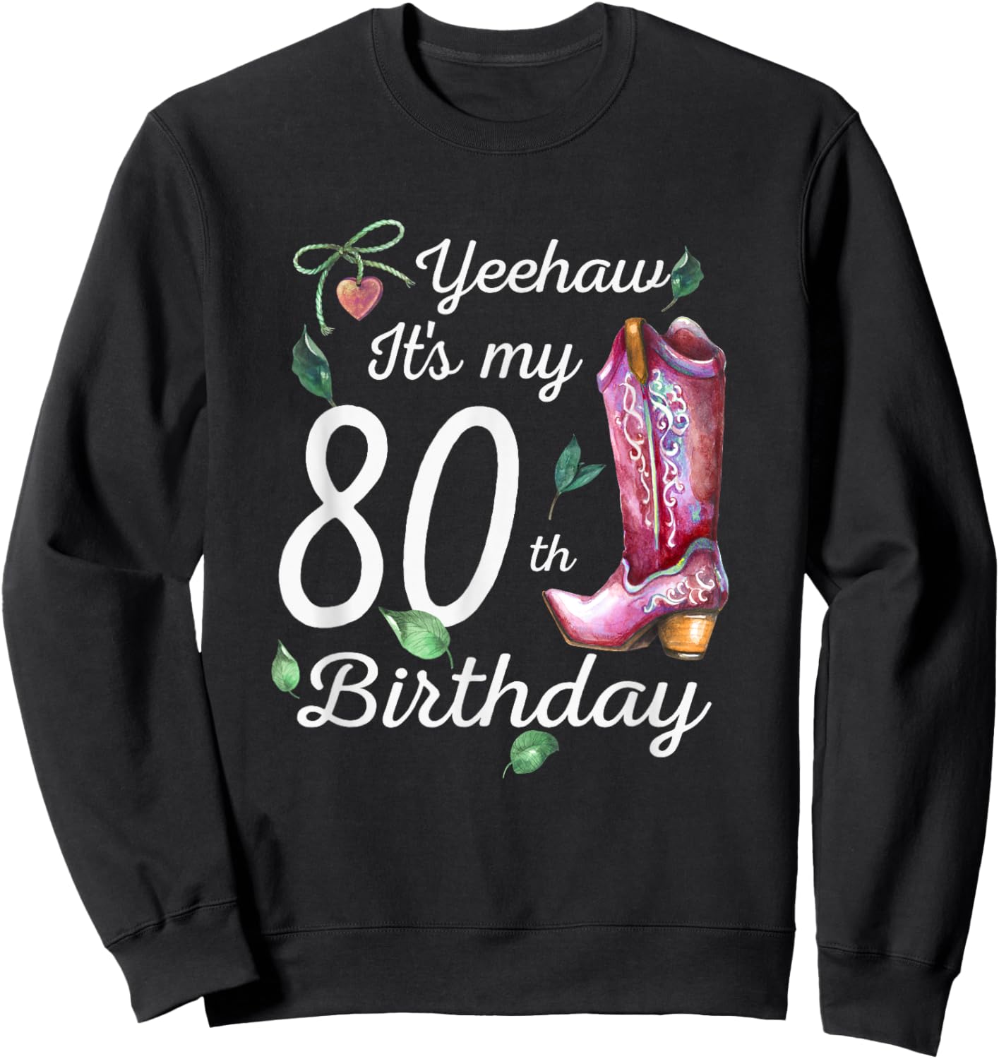Yeehaw Its My 80th Birthday 80 Year Old Gift Country Cowgirl Sweatshirt - Sweatshirt | Black