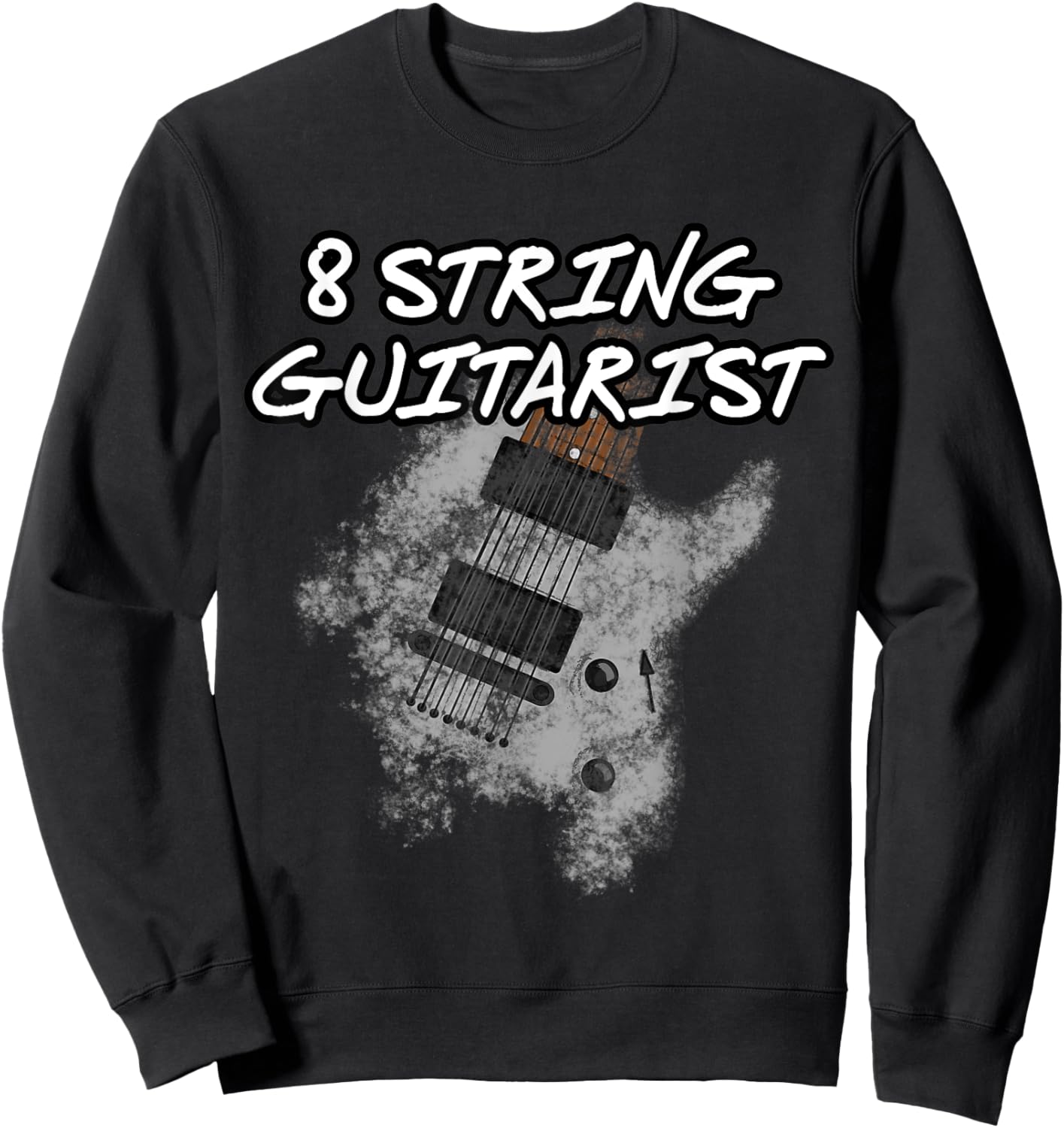 8 String Guitarist, Extended Range Guitar, Musician Sweatshirt - Sweatshirt | Black