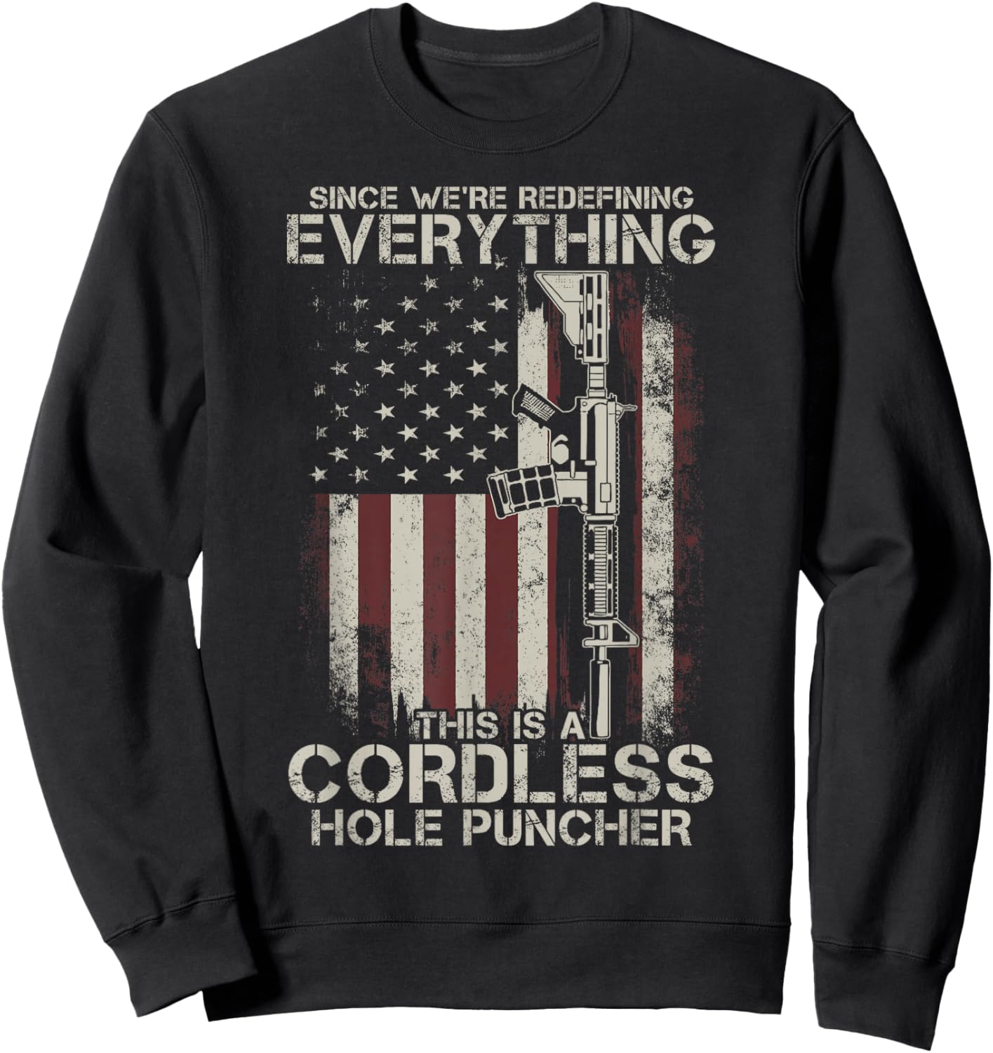 Proud American Flag Veteran Gun Rights TLT Cordless Hole Puncher AR-15 Gun Sweatshirt - Sweatshirt | Black