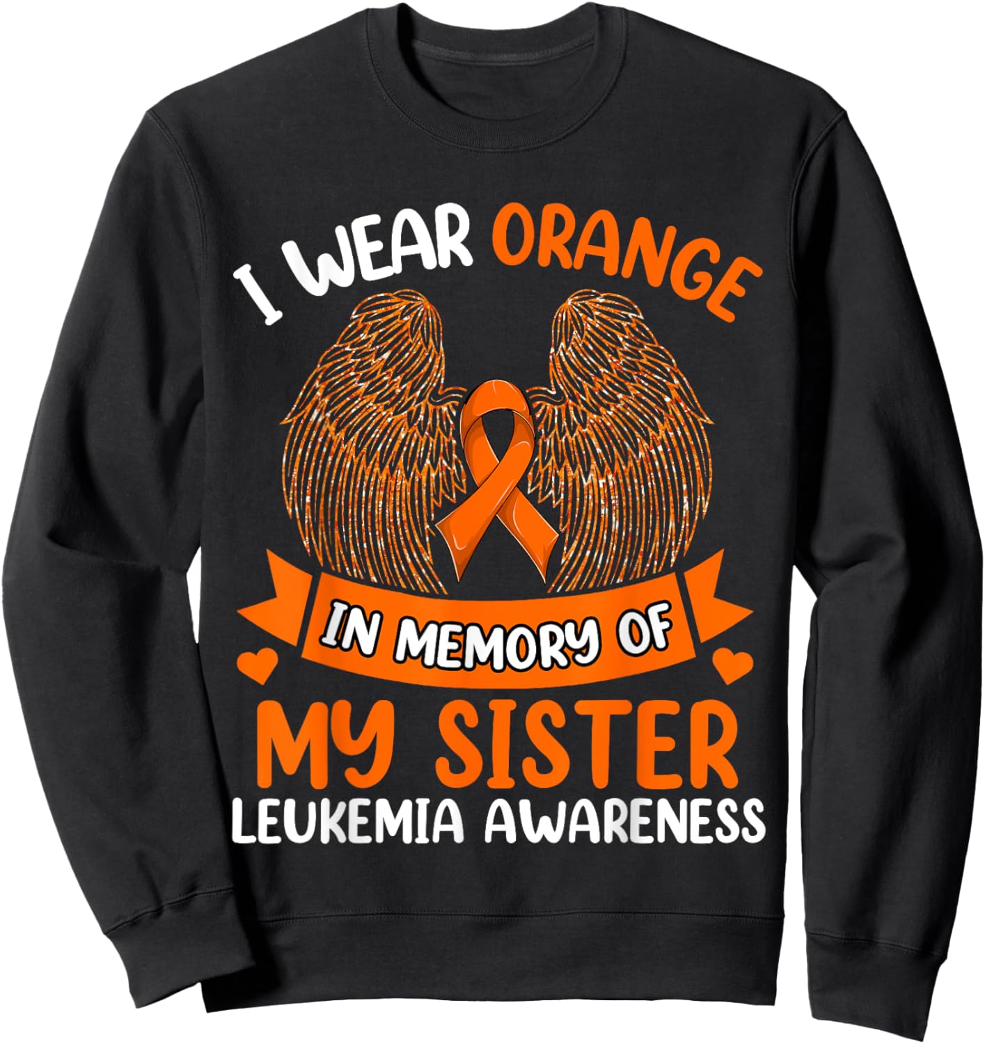 Wings Leukemia Shirt, I Wear Orange In Memory Of My Sister Sweatshirt - Sweatshirt | Black