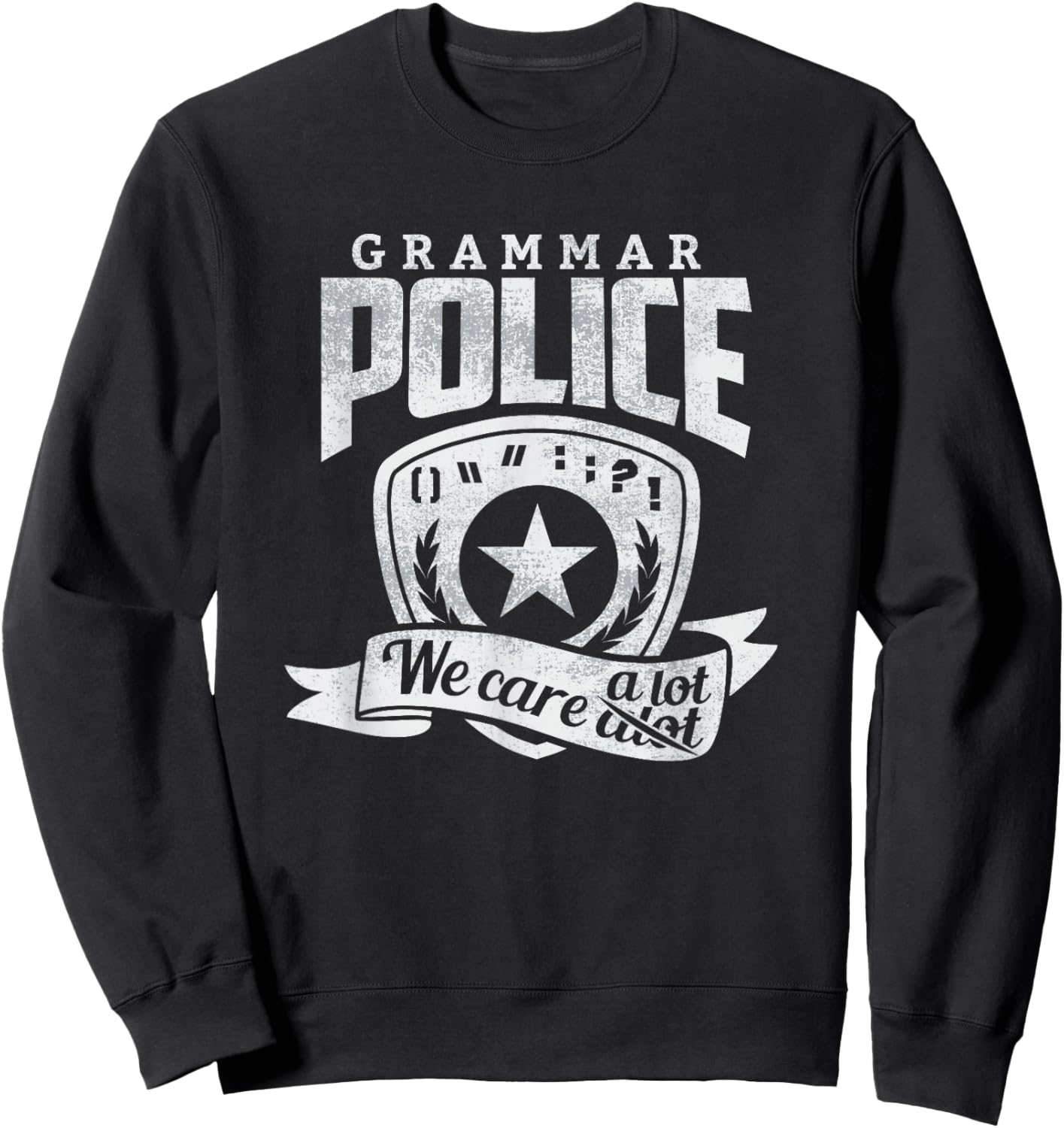 Grammar Police Shirt We Care A Lot Funny English Teacher Sweatshirt - Sweatshirt | Black