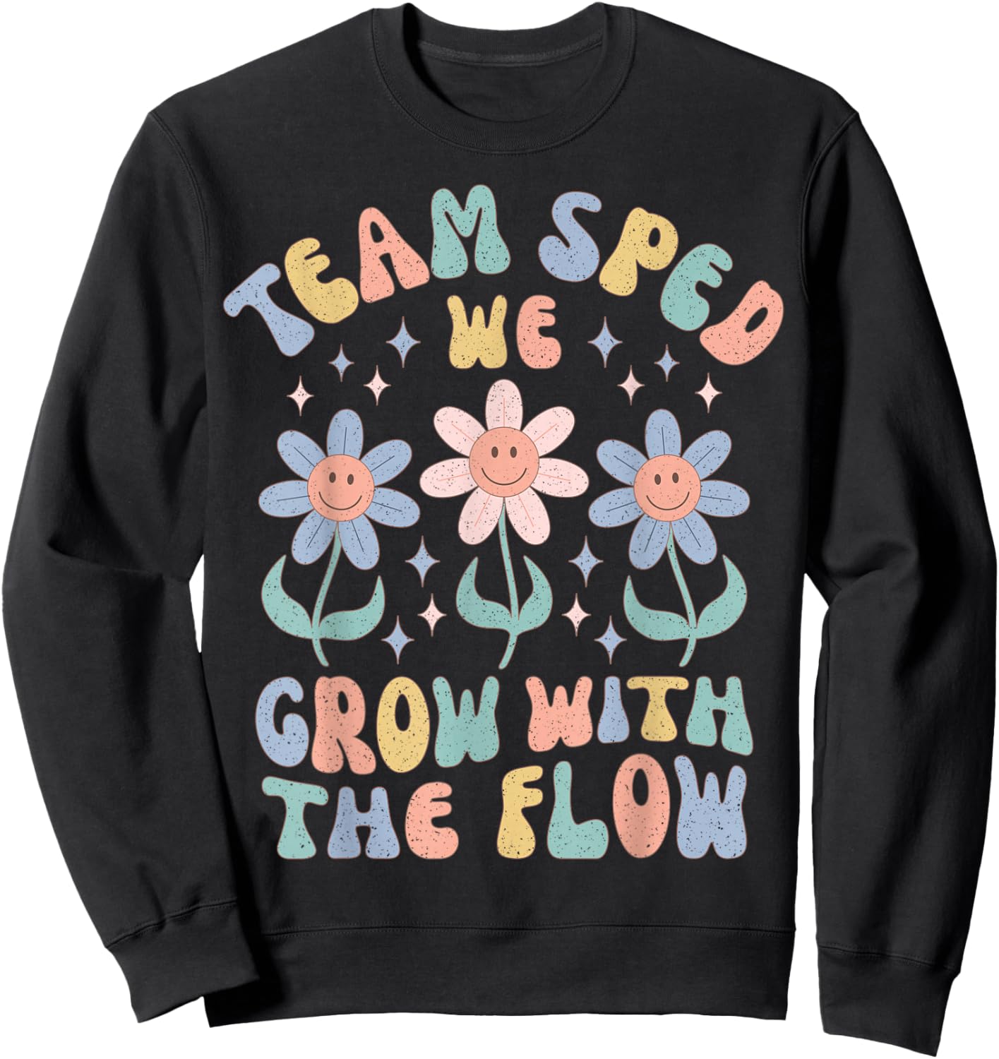 Special Ed Teacher Appreciation Team SPED Grow with The Flow Sweatshirt - Sweatshirt | Black