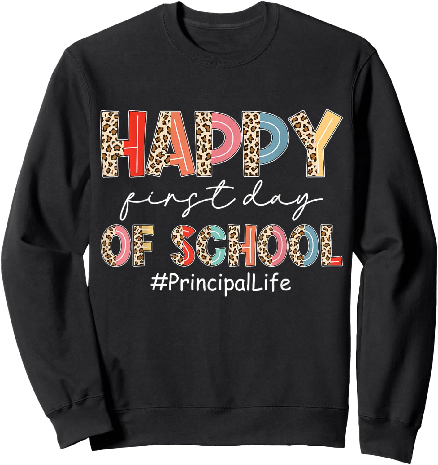 Boho Leopard Principal Life Happy First Day Of School Sweatshirt - Sweatshirt | Black