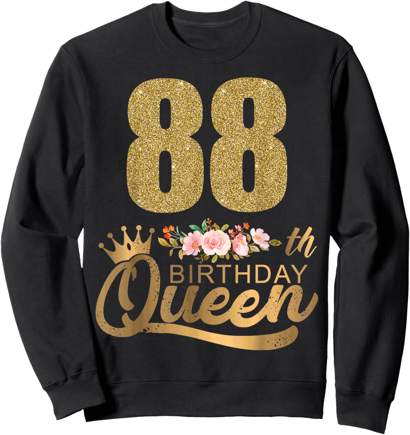 Queen Birthday 88th Crown Birthday Party 88 Year Old Floral Sweatshirt - Sweatshirt | Black