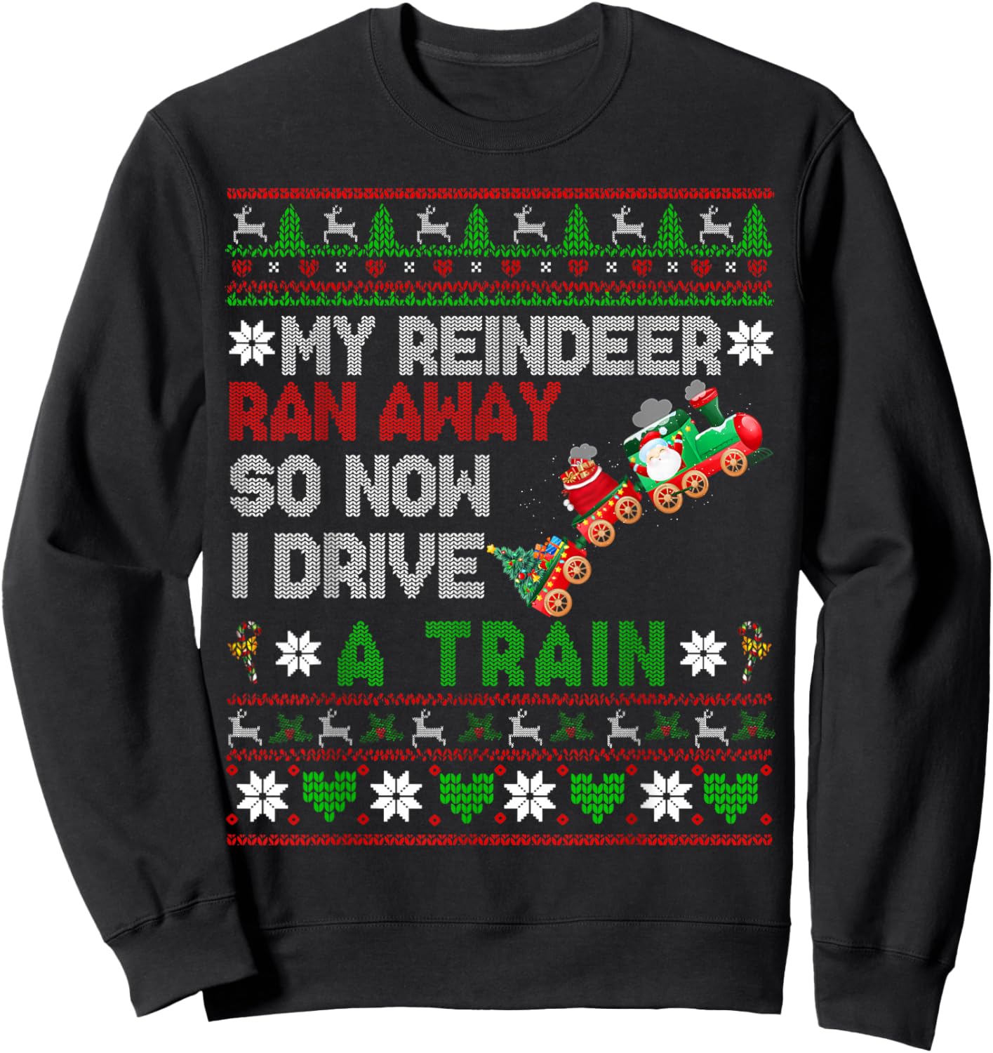 My Reindeer Ran Away I Drive A Train Christmas Sweater Sweatshirt - Sweatshirt | Black