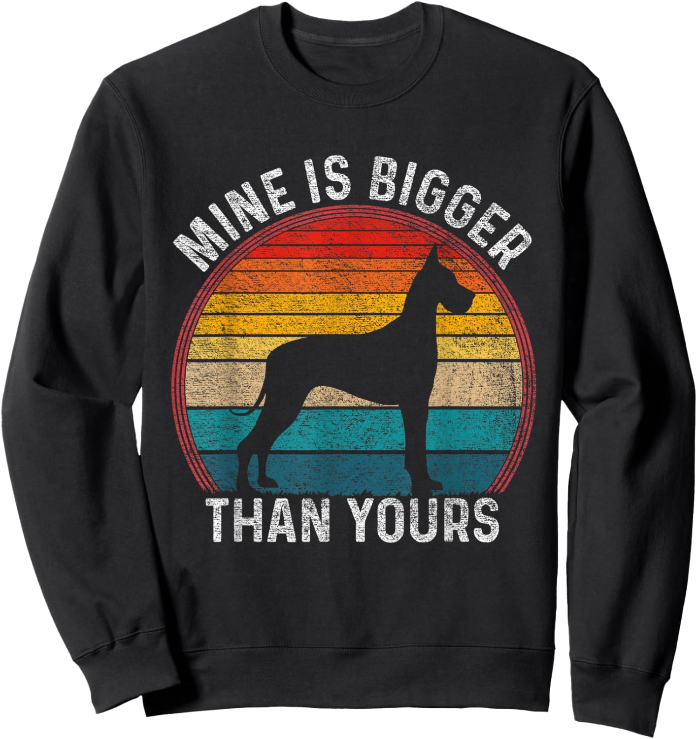 Mine Is Bigger Than Yours Funny Great Vintage Dane Dog Sweatshirt - Sweatshirt | Black