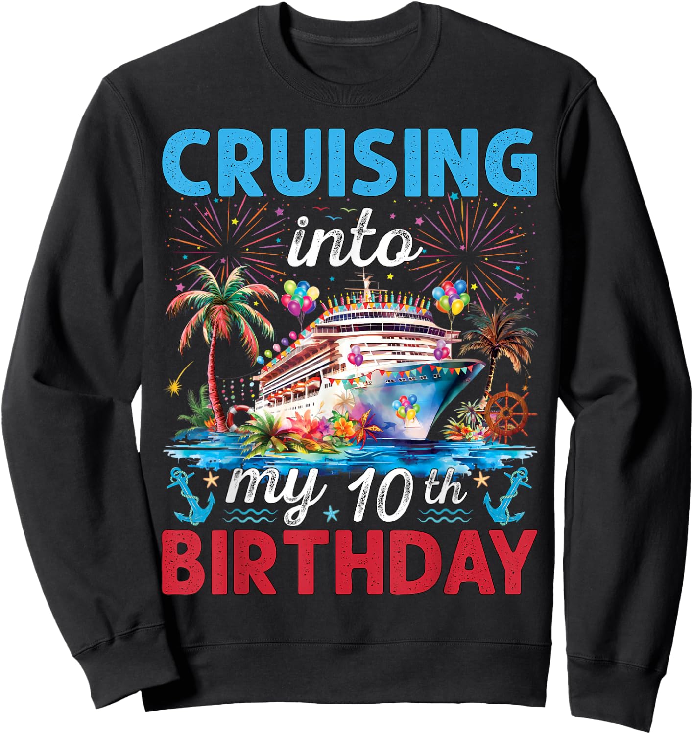 10th Birthday Cruise My 10 Year Old Cruising Into Birthday Sweatshirt - Sweatshirt | Black
