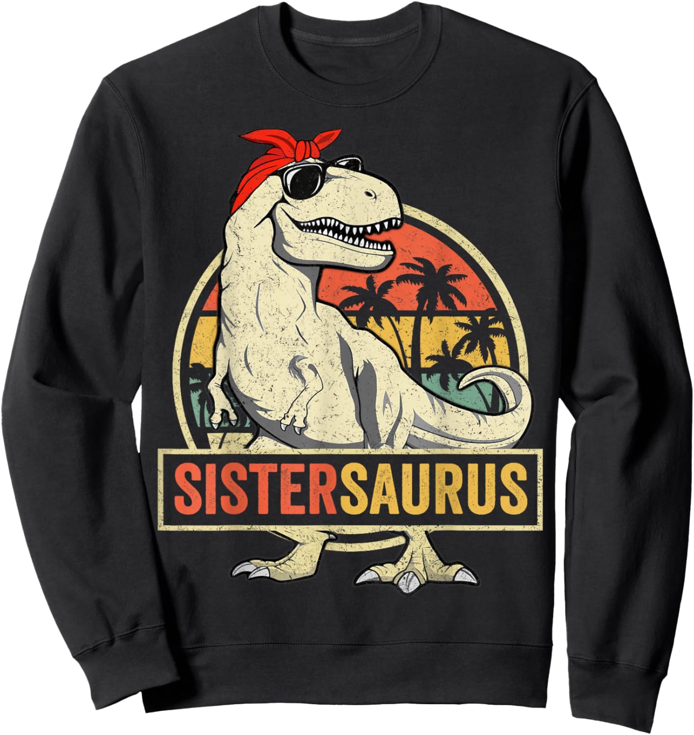 Sistersaurus T Rex Dinosaur Sister Saurus Family Matching Sweatshirt - Sweatshirt | Black