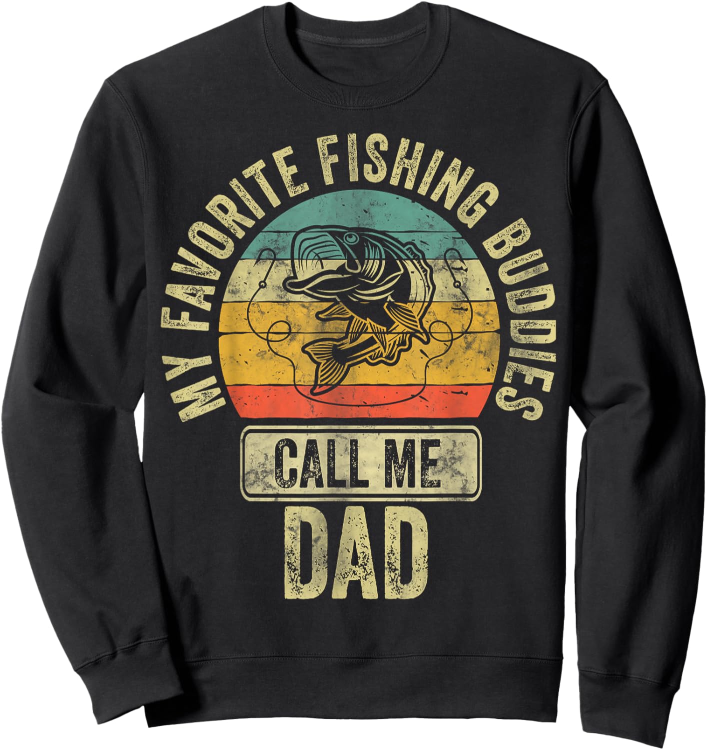 Fisherman Shirt My Favorite Fishing Buddies Call Me Dad Sweatshirt - Sweatshirt | Black