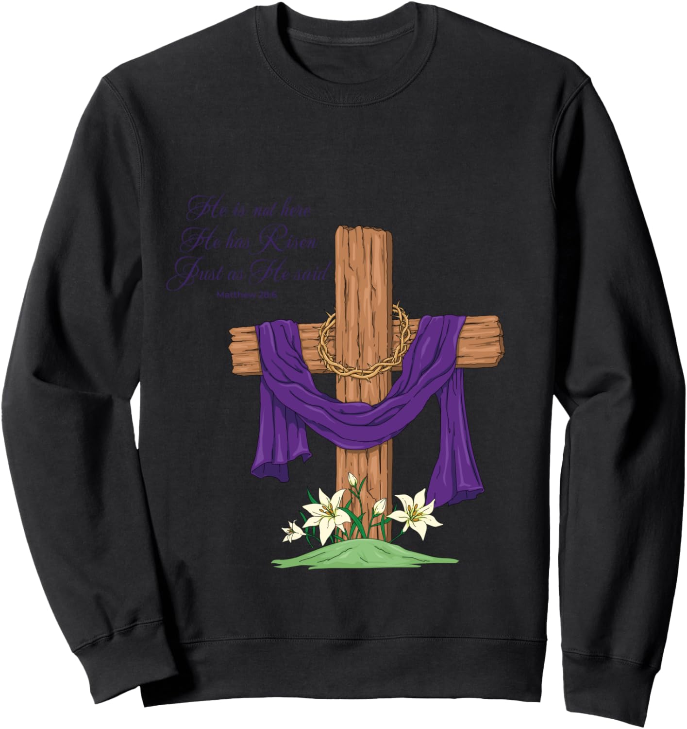 He Is Not Here He Has Risen Just As He Said Easter Cross Sweatshirt - Sweatshirt | Black