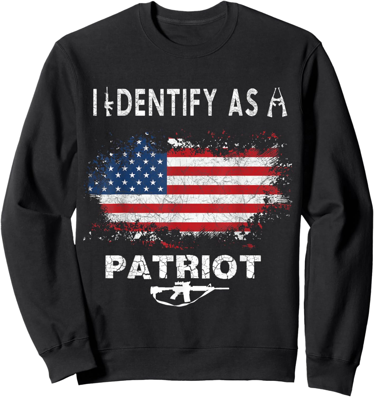 I Identify As a Patriot | American Flag | 2nd Amendment Sweatshirt - Sweatshirt | Black