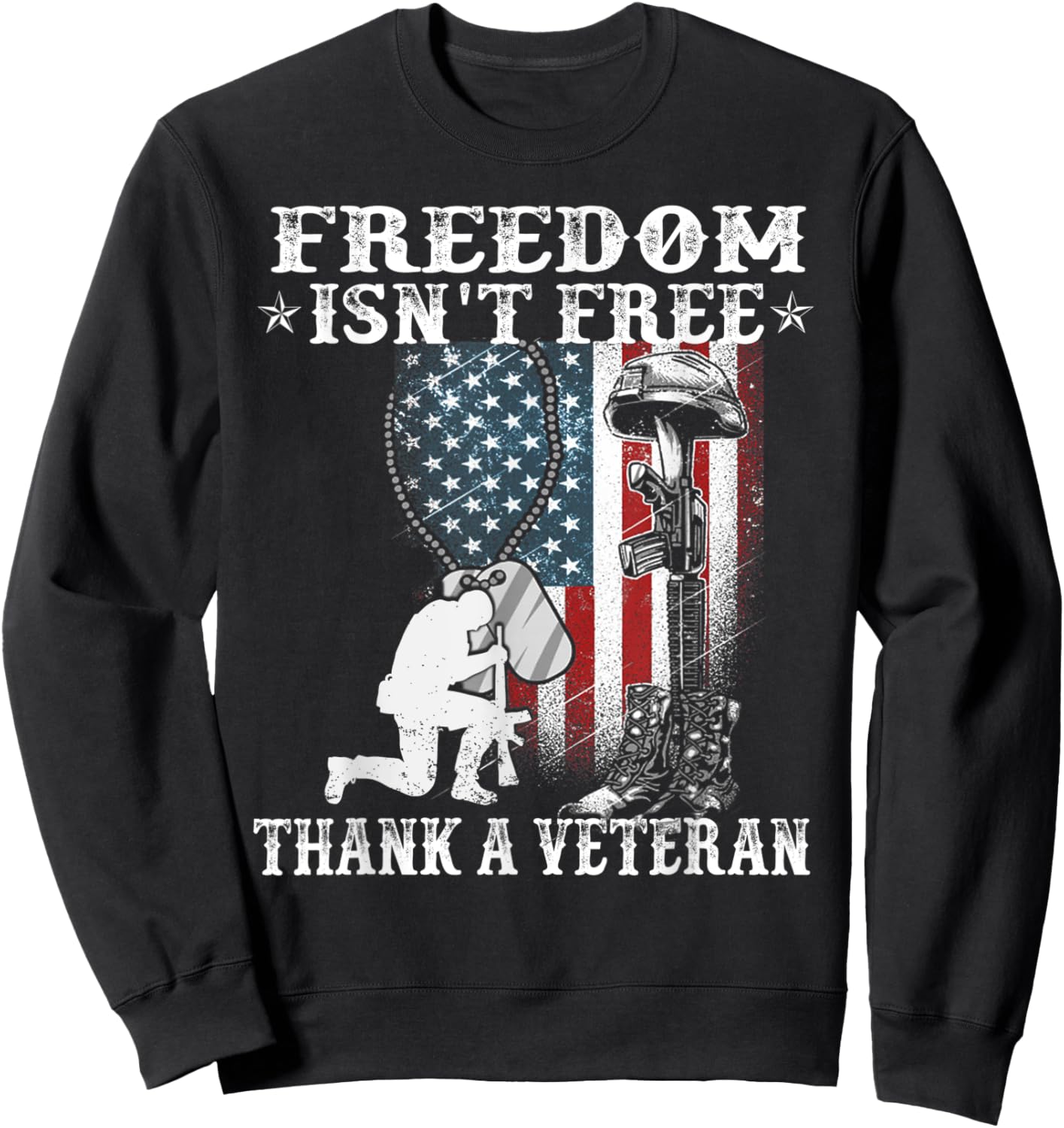 Military Support Freedom Isn't Free Thank a Veteran Sweatshirt - Sweatshirt | Black
