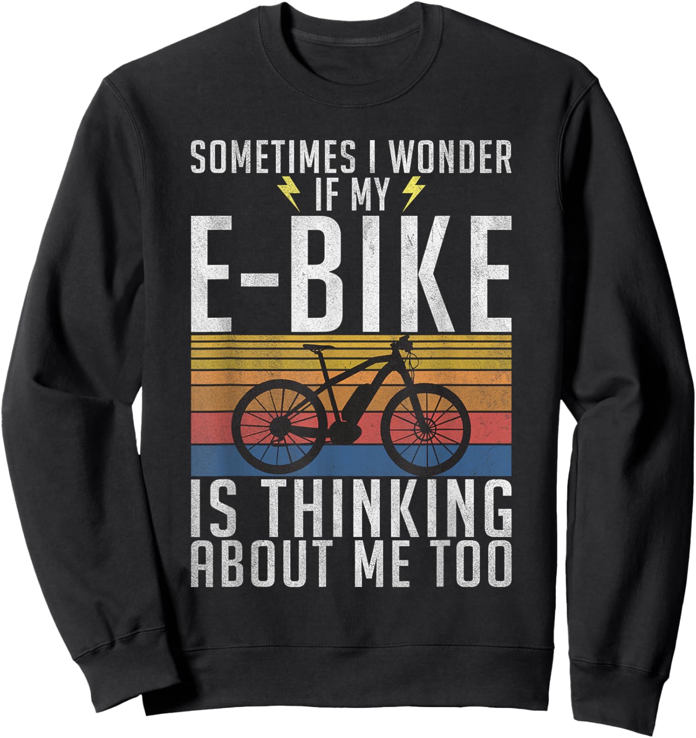 Sometimes i wonder if my E-Bike is thinking about me too Sweatshirt - Sweatshirt | Black