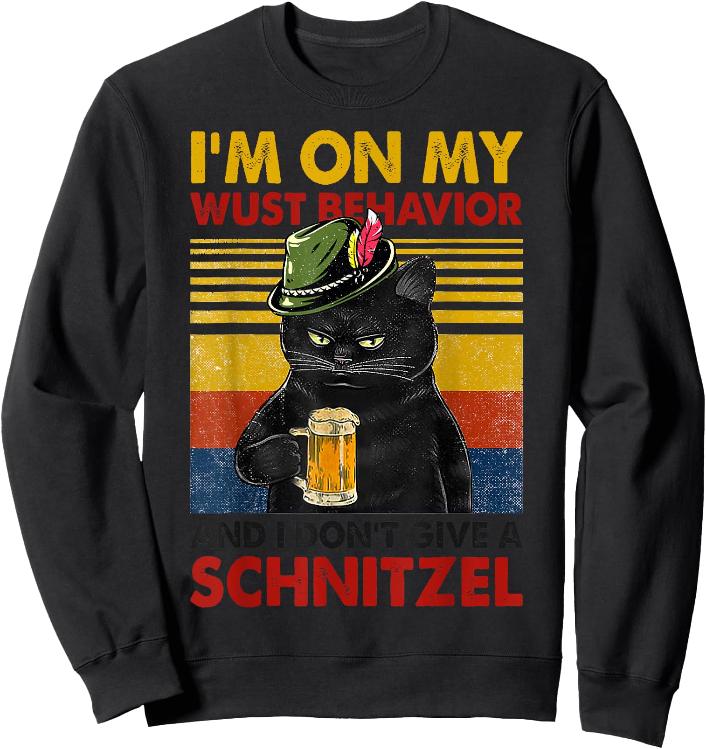 I'm On My Wurst Behavior And I Don't Give A Schnitzel Funny Sweatshirt - Sweatshirt | Black
