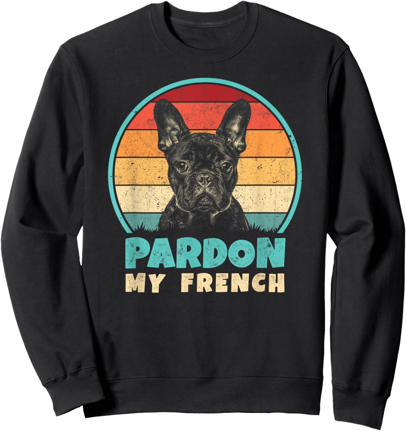 Pardon My French - Retro Funny Frenchie | French Bulldog Sweatshirt - Sweatshirt | Black