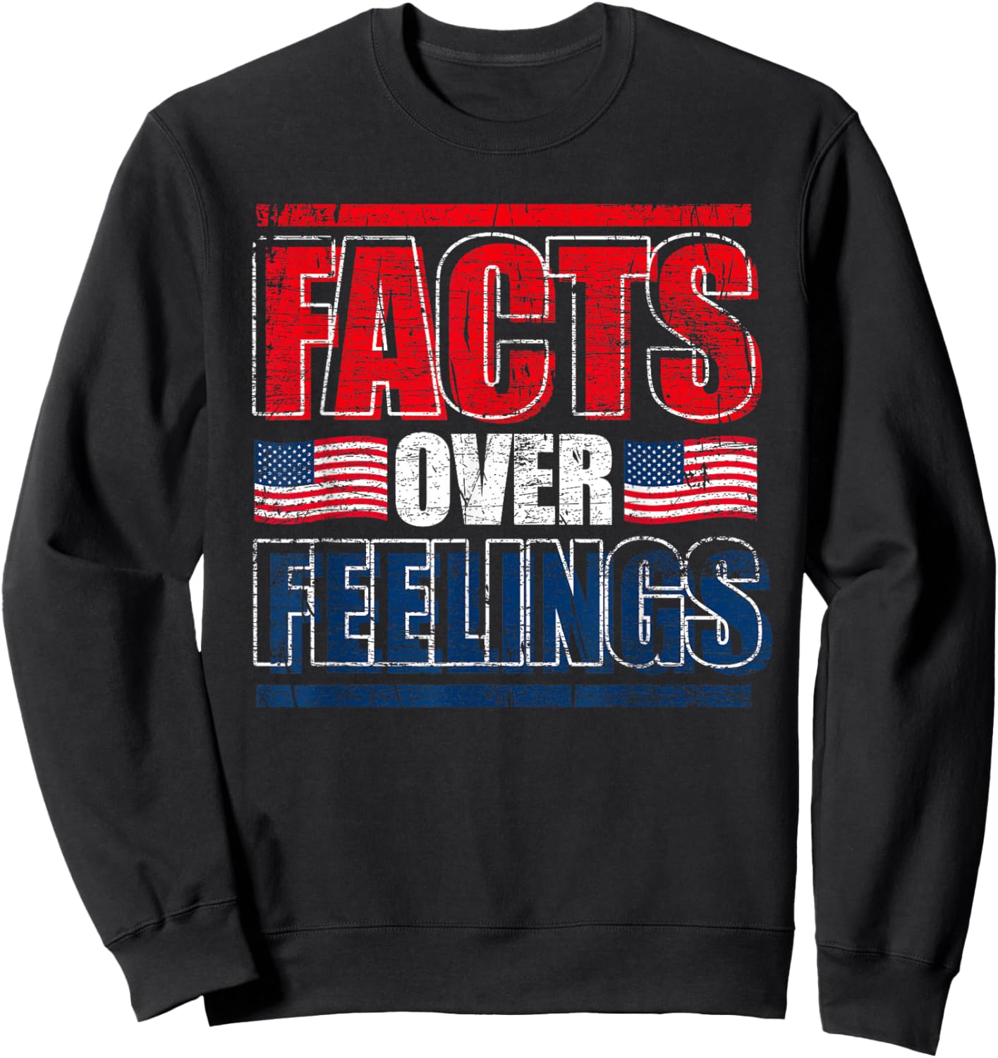 Facts Over Feelings US Flag United States Funny Republican Sweatshirt - Sweatshirt | Black